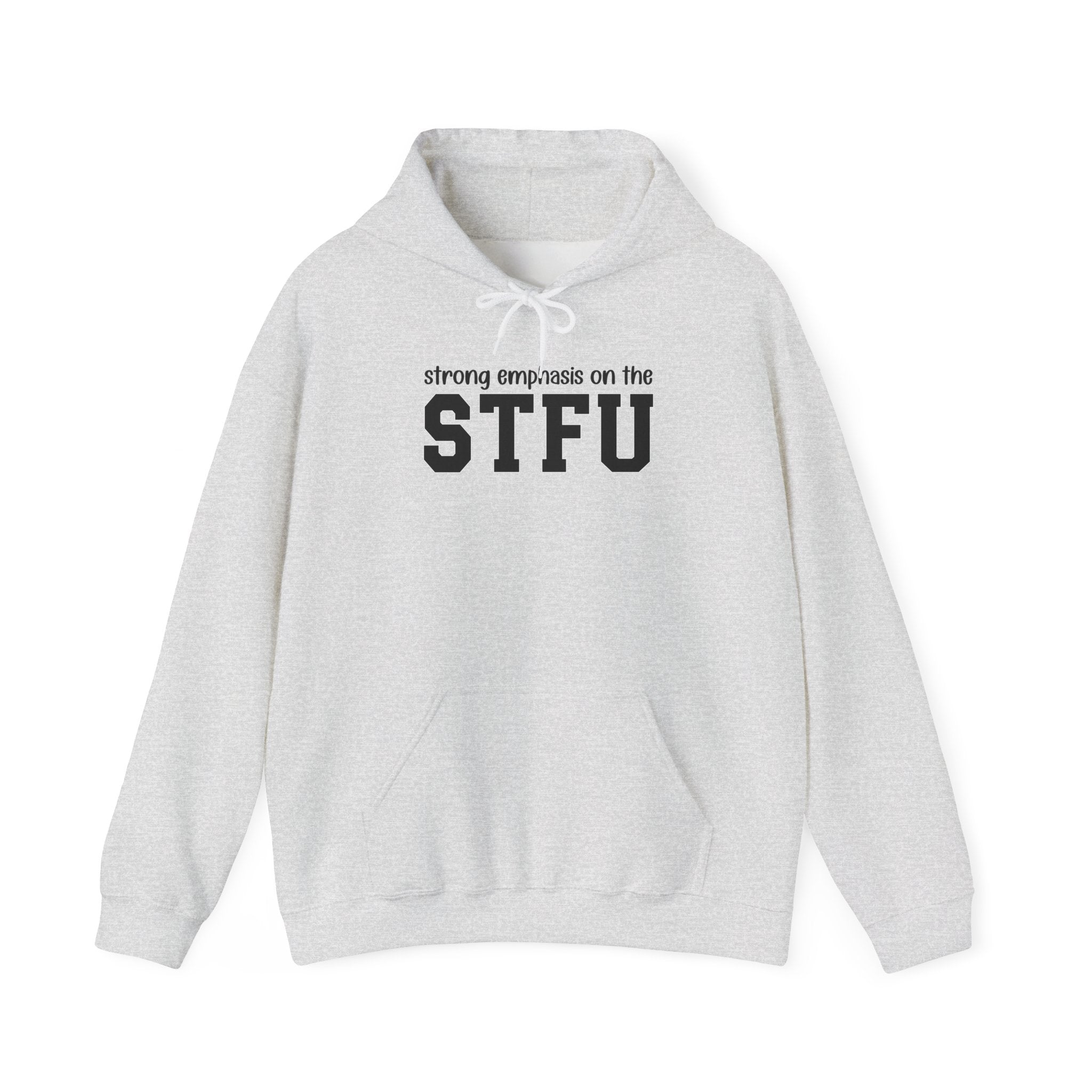 Strong Emphasis On The STFU - Hoodie