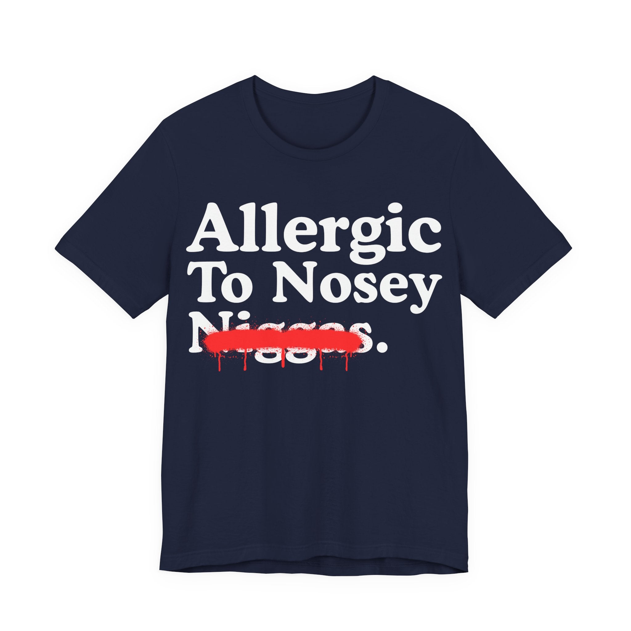 Allergic To Nosey Niggas — Sarcastic Statement T-Shirt