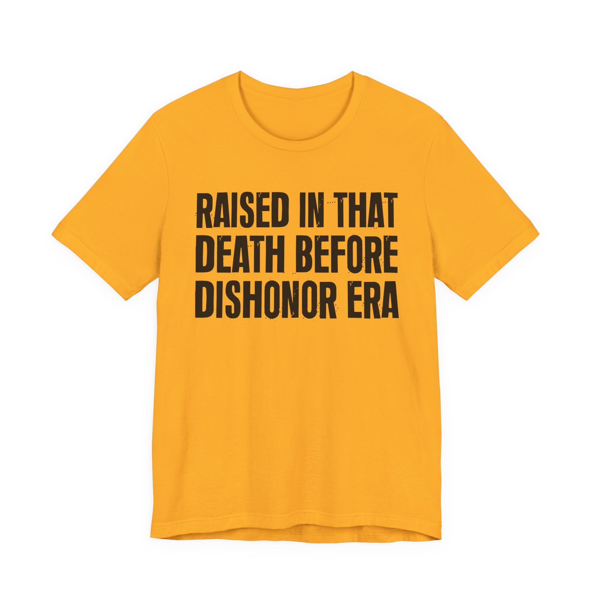 Raised In That Death Before Dishonor Era Tee — Humorous Growing Up Graphic T-Shirt