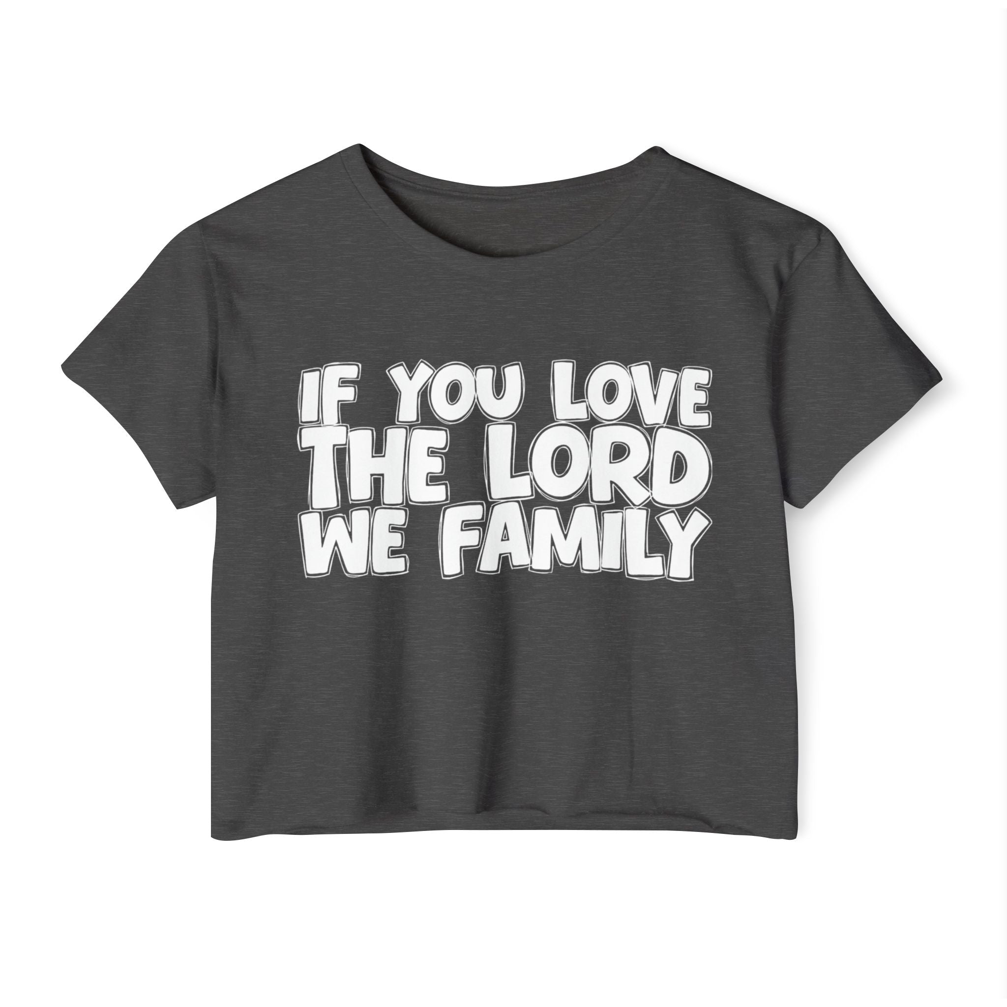 If  You Love The Lord We Family - Spiritual Pride Crop Top