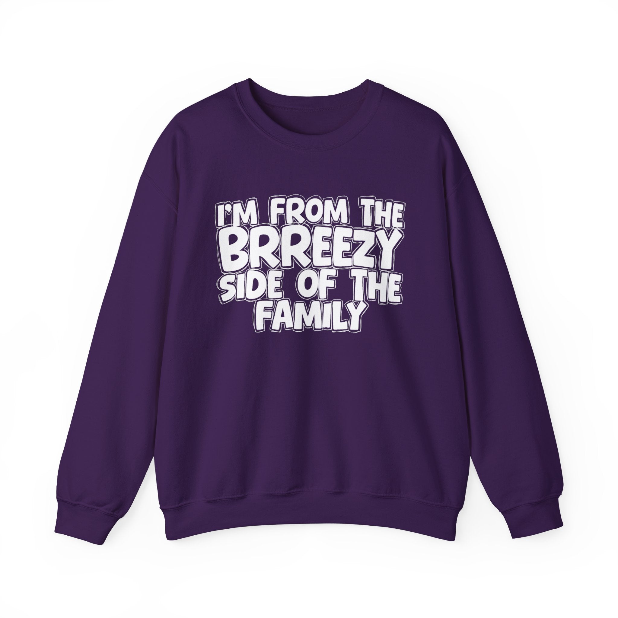 I'm From The Brreezy Side of the Family — Funny Family Sweatshirt
