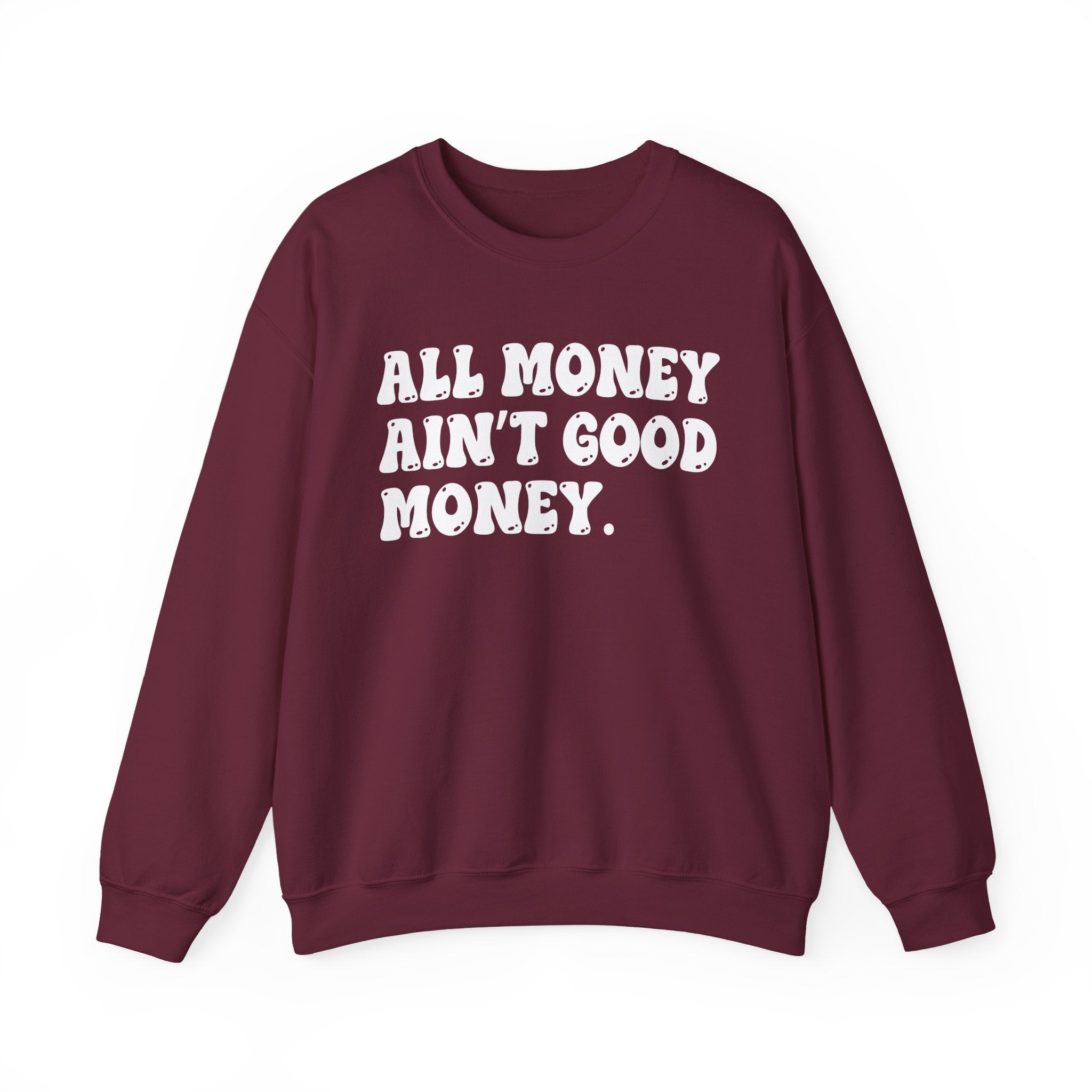 All Good Money Ain't Good Money – Funny Sarcastic Graphic Sweatshirt