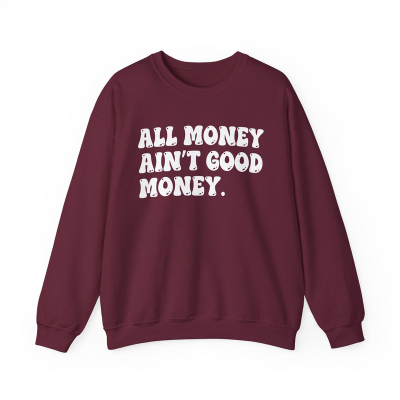All Money Ain't Good Money – Funny Hustle Sweatshirt