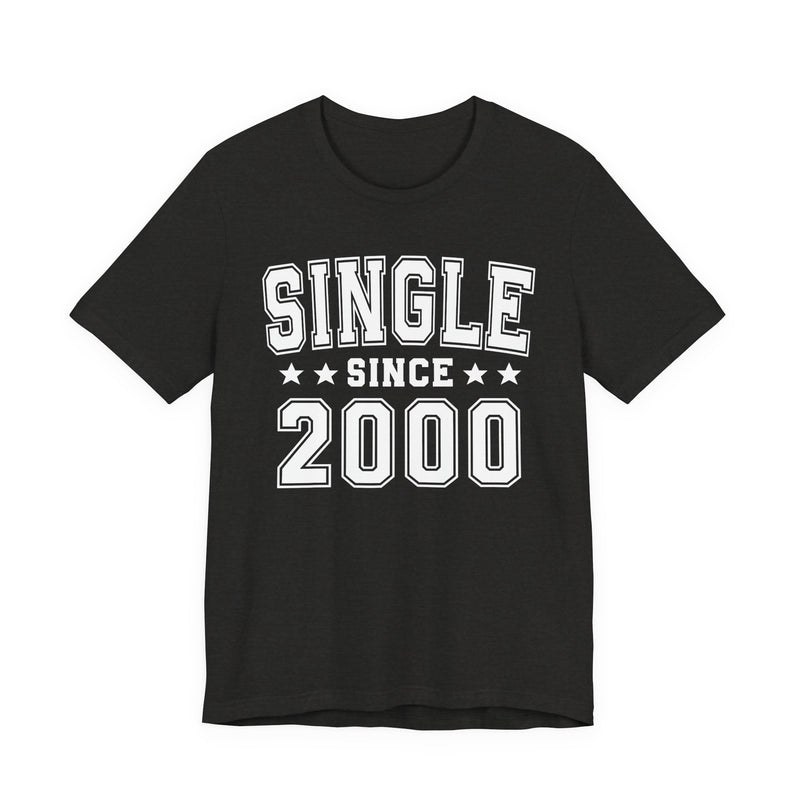 Single Since (Personalized Date) —  Funny Relationship Status T-shirt