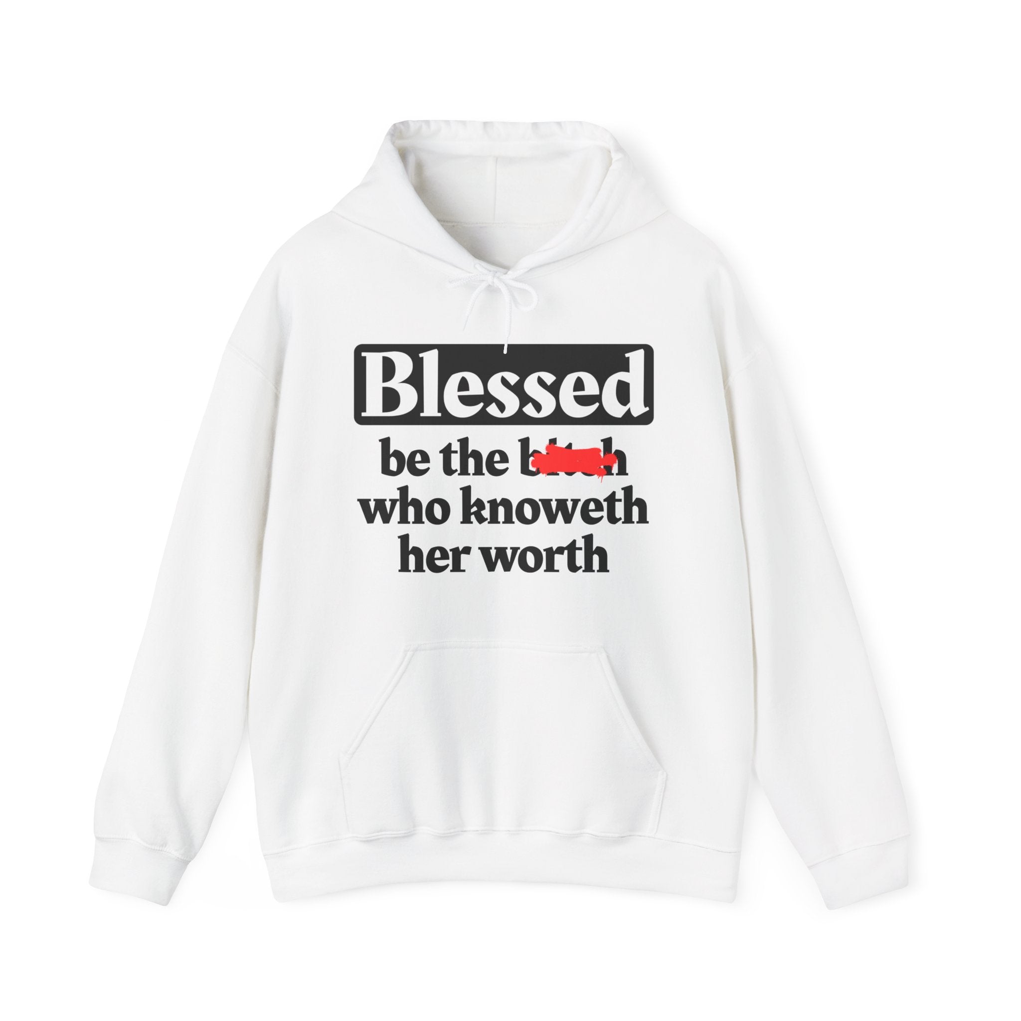 Blessed Be The Bitch Who Knoweth Her Worth － Funny Inspirational Hoodie