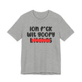 ION (I Don't) FUCK WIT GOOFY BITCHES - Bold Sarcastic Graphic T-Shirt