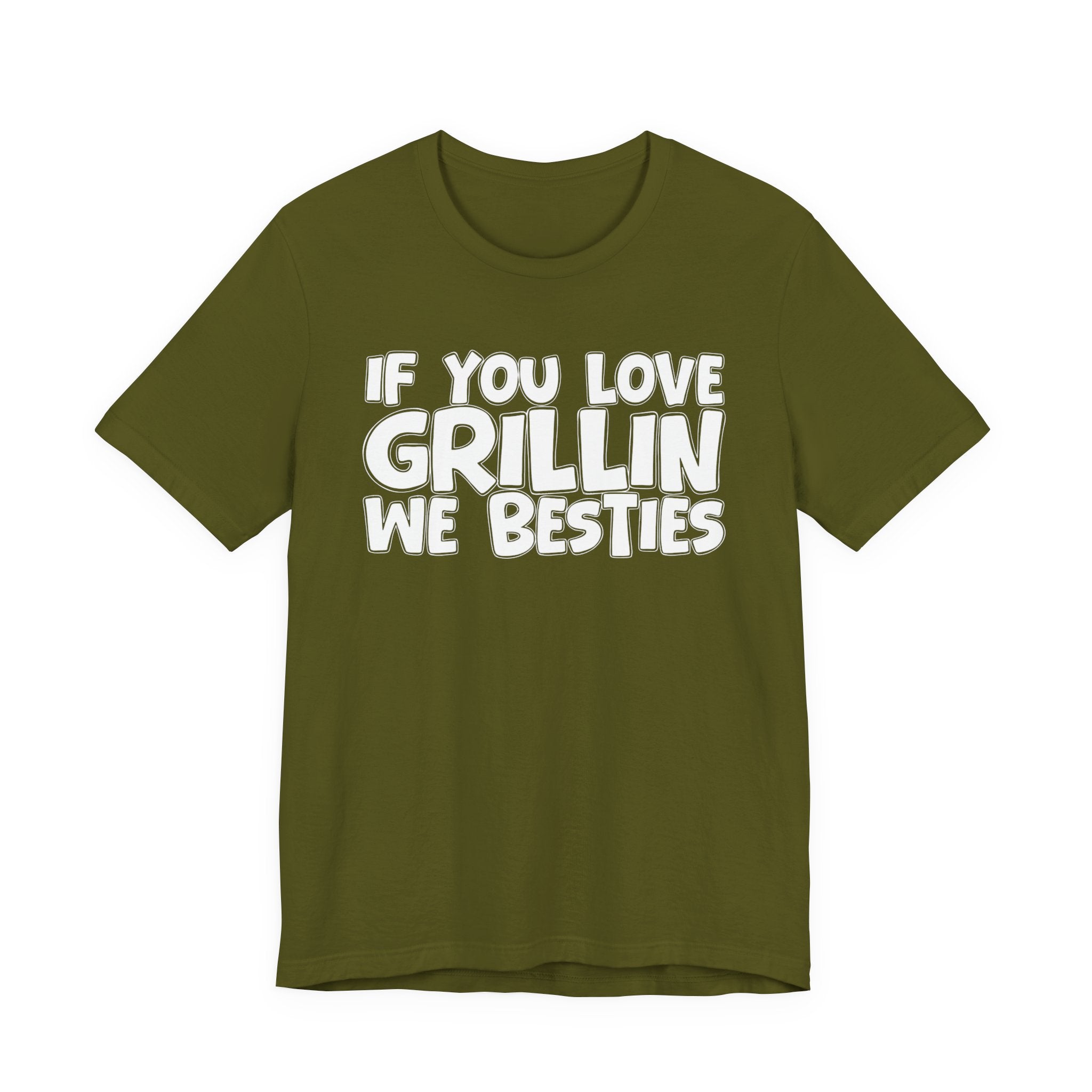 If  You Love Grillin We Besties — Motivational Hustle Statement T-Shirt