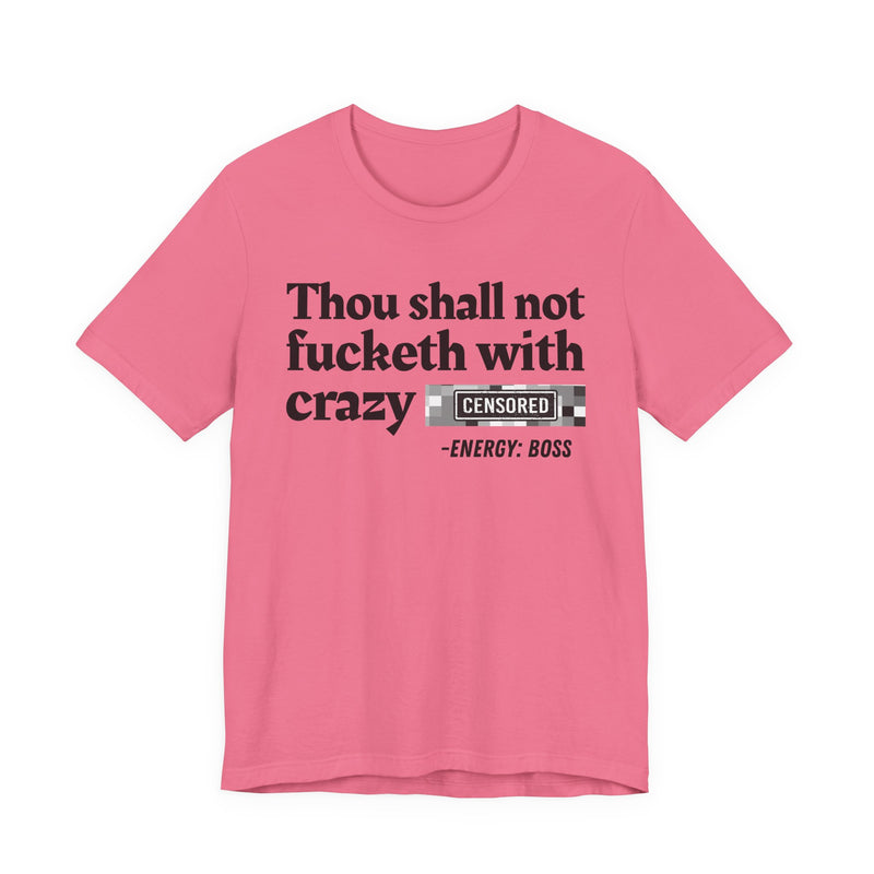 Thou Shall Not Fucketh With Crazy Bitches
