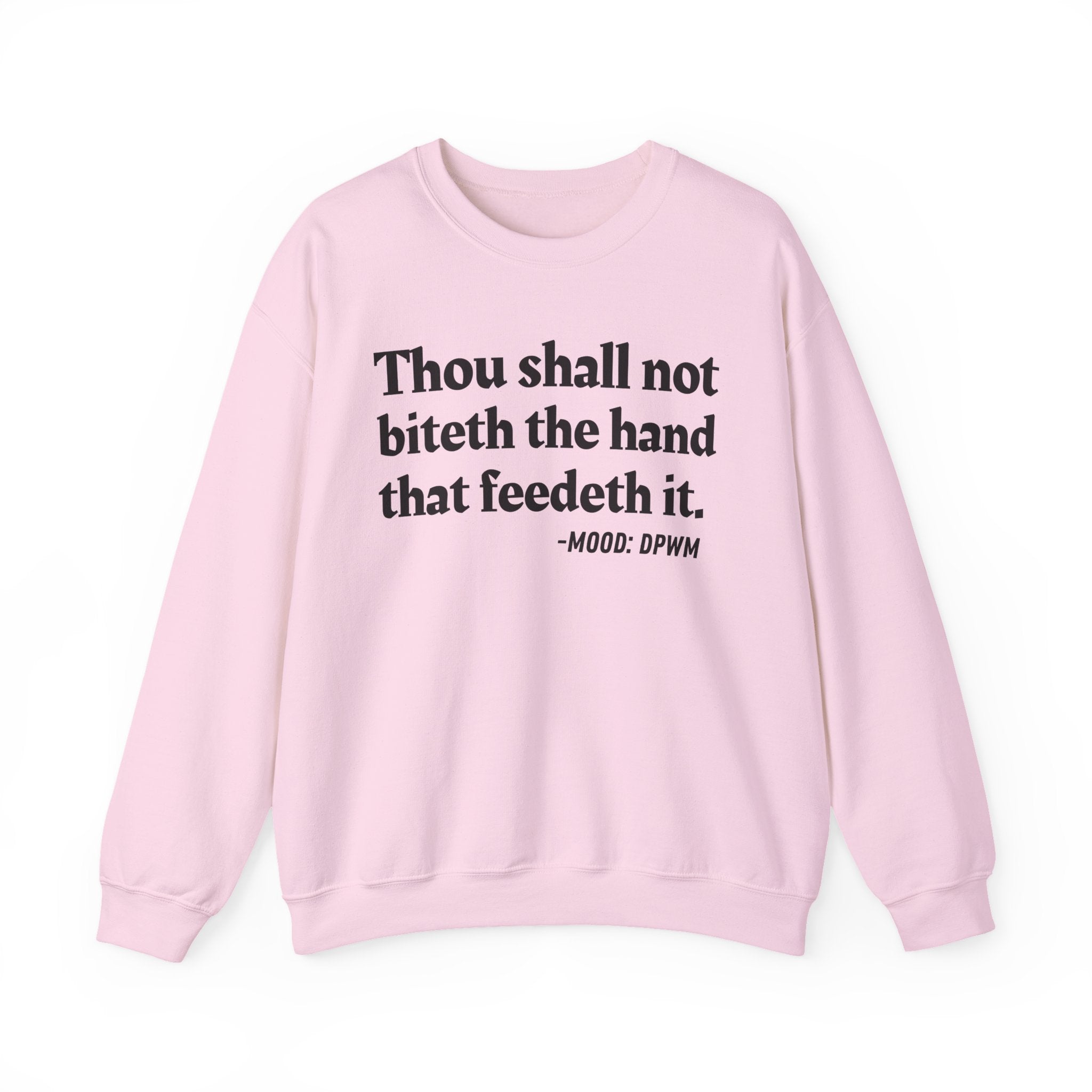 Thou Shall Not Biteth The Hand That Feedeth It  — Funny Advice Quote Sweatshirt