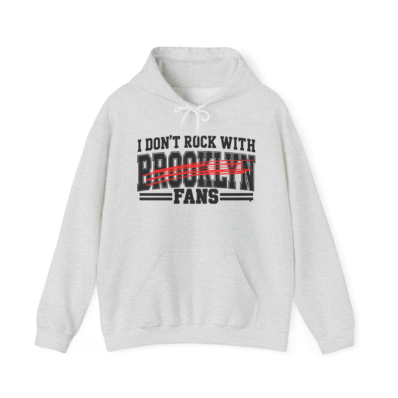 Hoodie with bubble lettering reading I DON’T ROCK WITH Brooklyn FANS, front view.