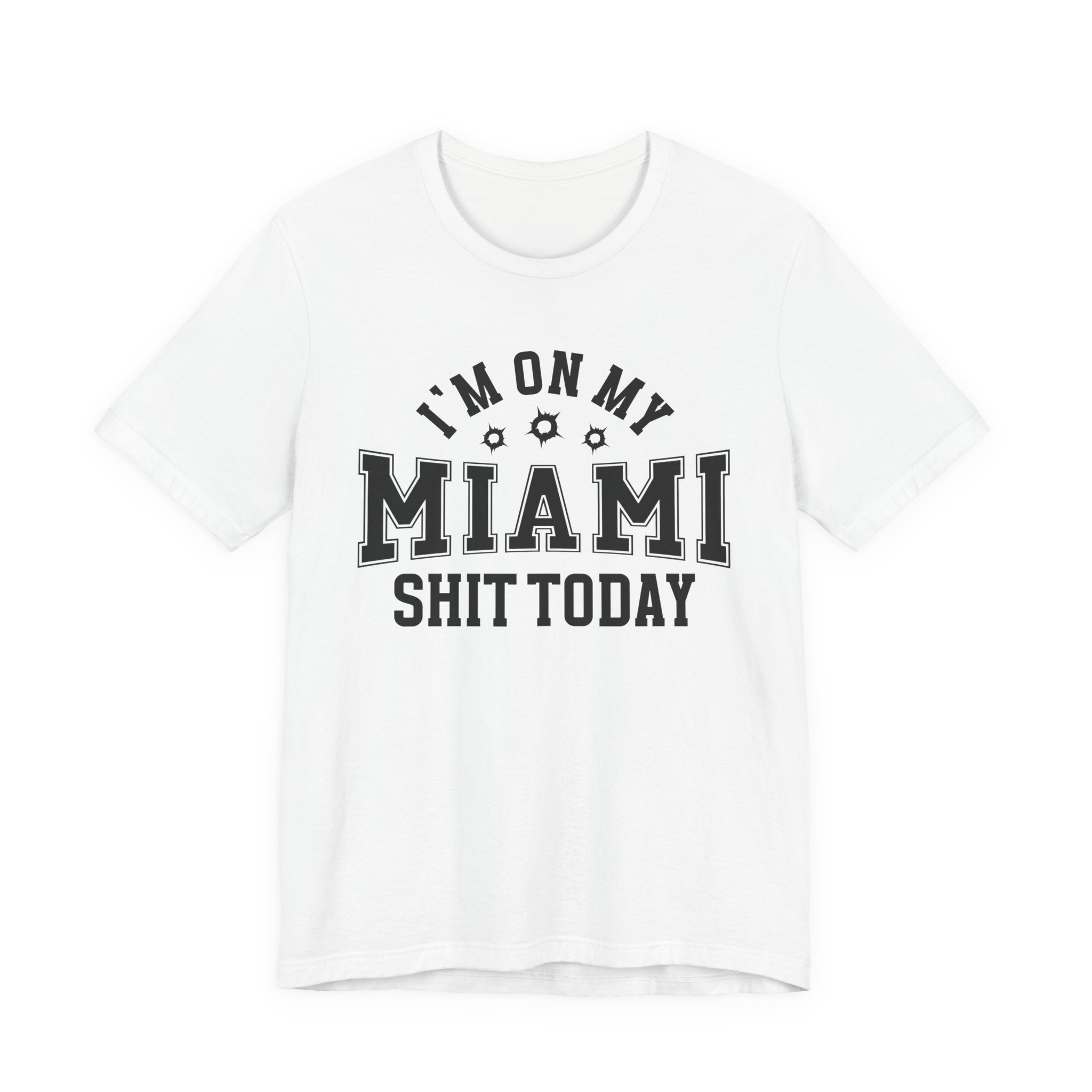 I'm On My Miami Shit Today (Bullet Holes) T-shirt