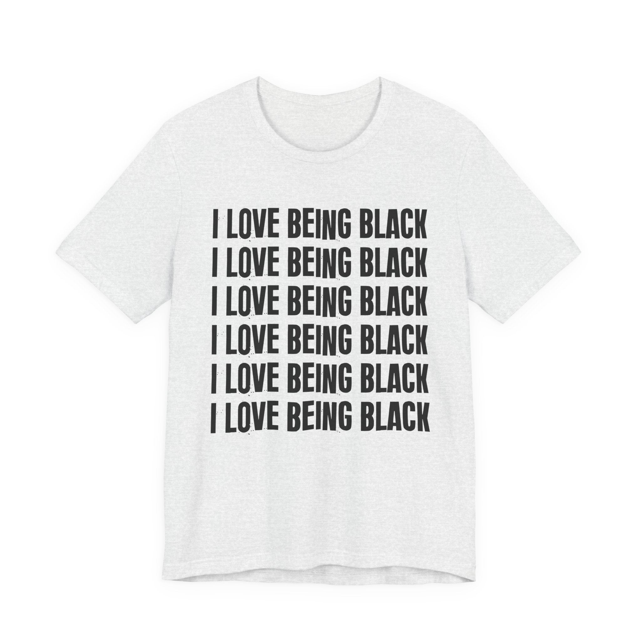 I Love Being Black — Black Pride T-Shirt