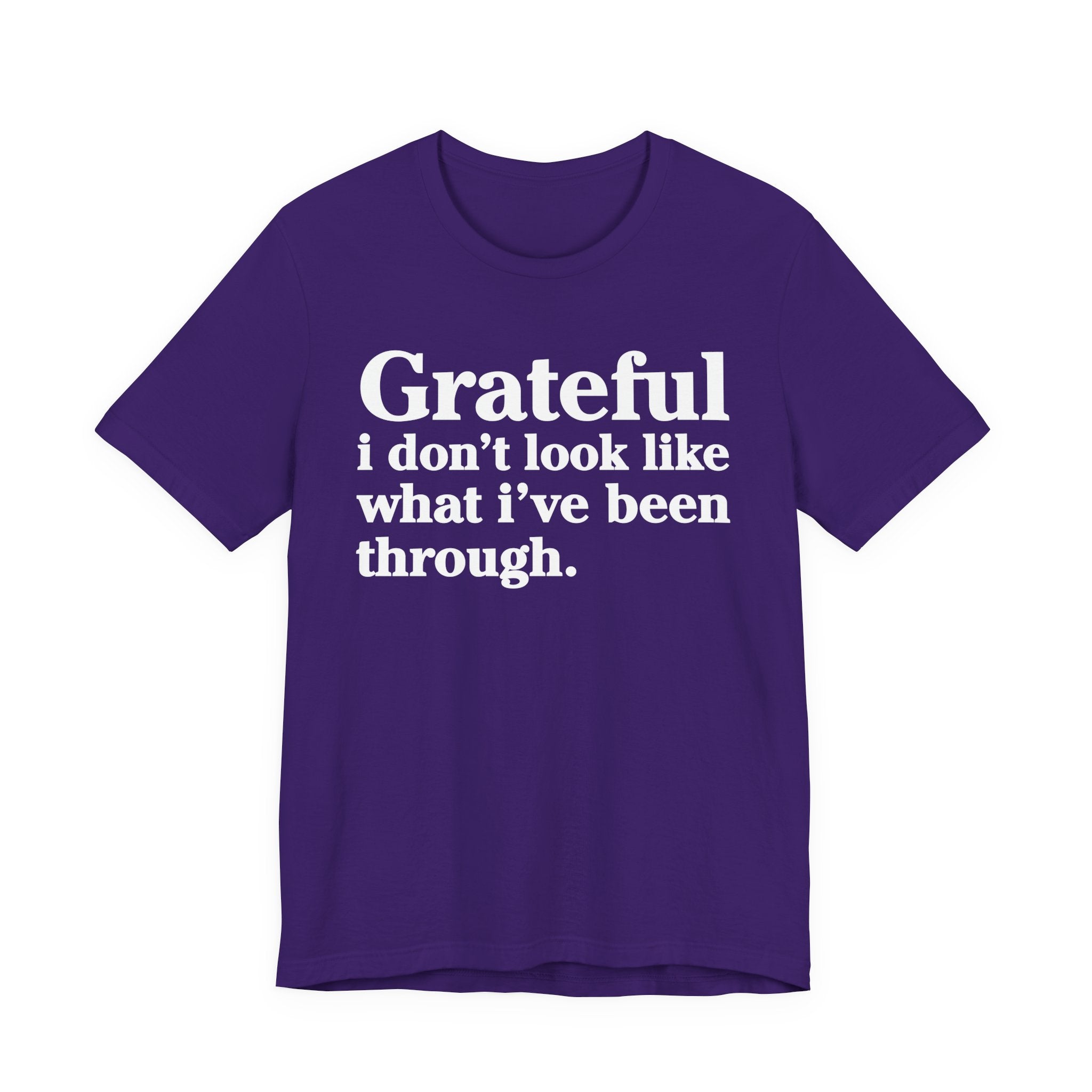Grateful I Don't Look Like What I've Been Through - Positive Christian T-Shirt