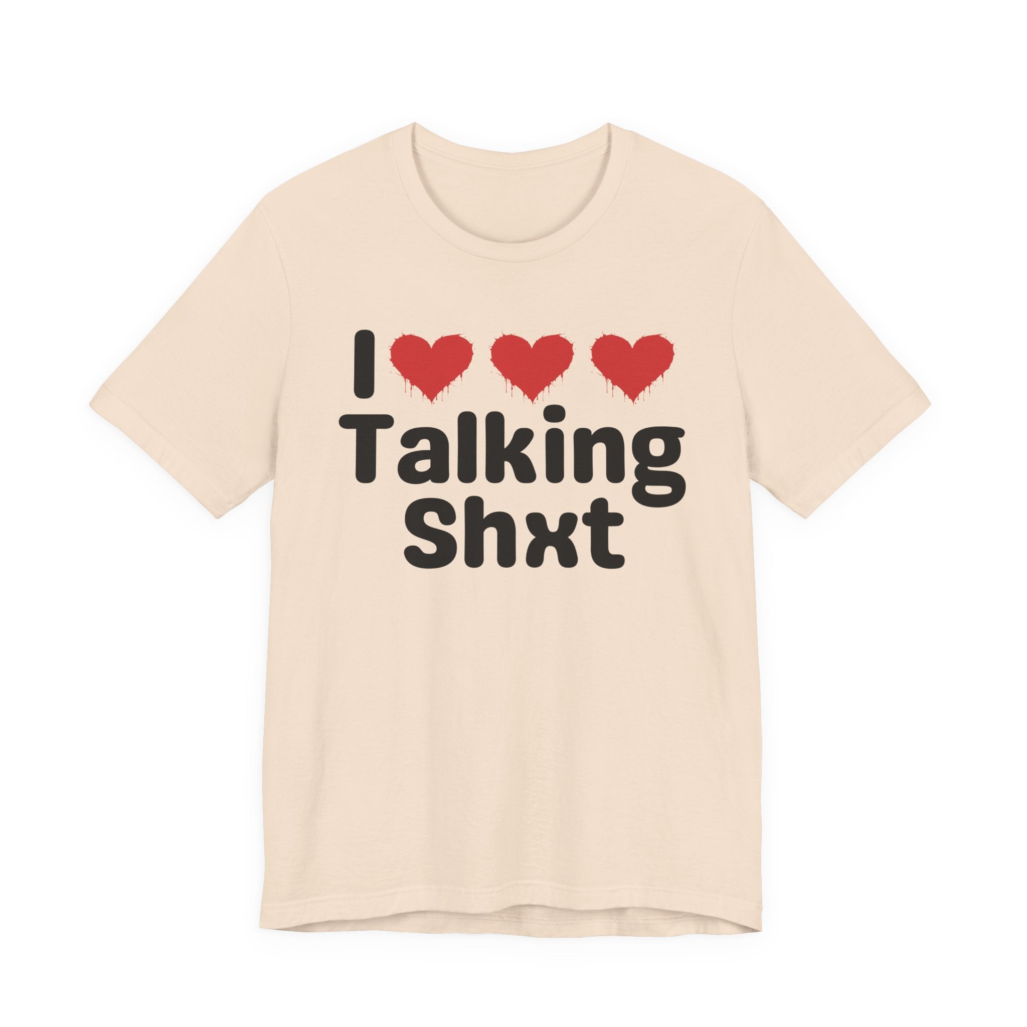 I Love Talking Shxt — Funny Slogan Tee for Bold, Sarcastic Humor