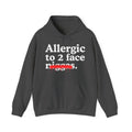 Allergic To 2 Face Niggas - Funny Reaction  Hoodie