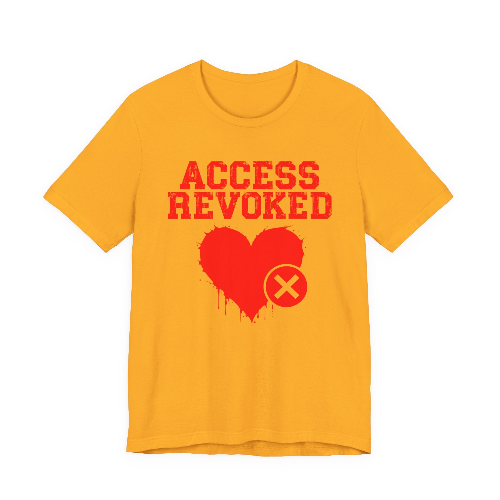 Access Revoked Heart Tee — Funny Rejected Love Graphic T-Shirt