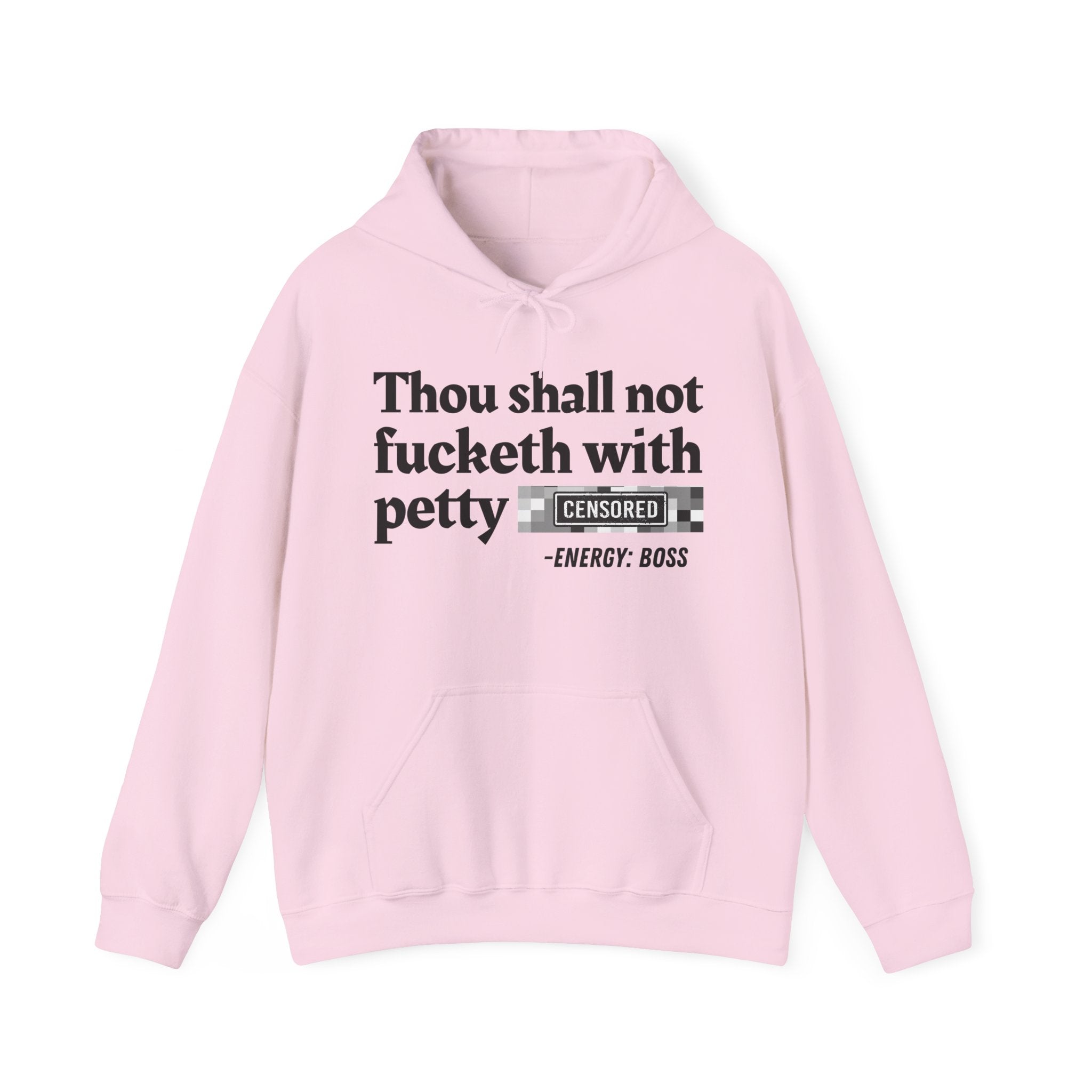 Thou Shall Not Fucketh With Petty Bitches — Hoodie
