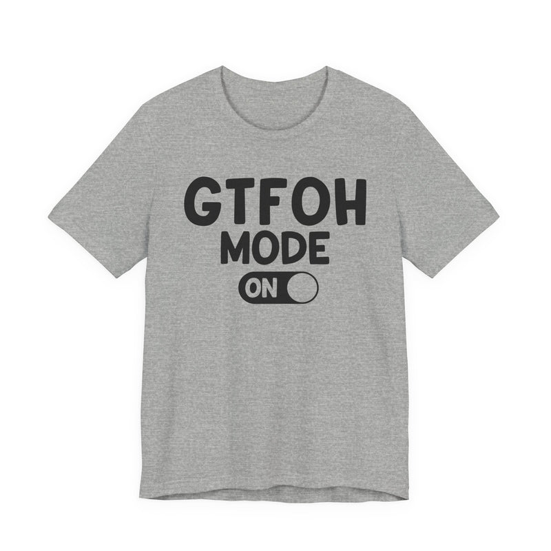 GTFOH Mode On — Funny Awareness T-shirt