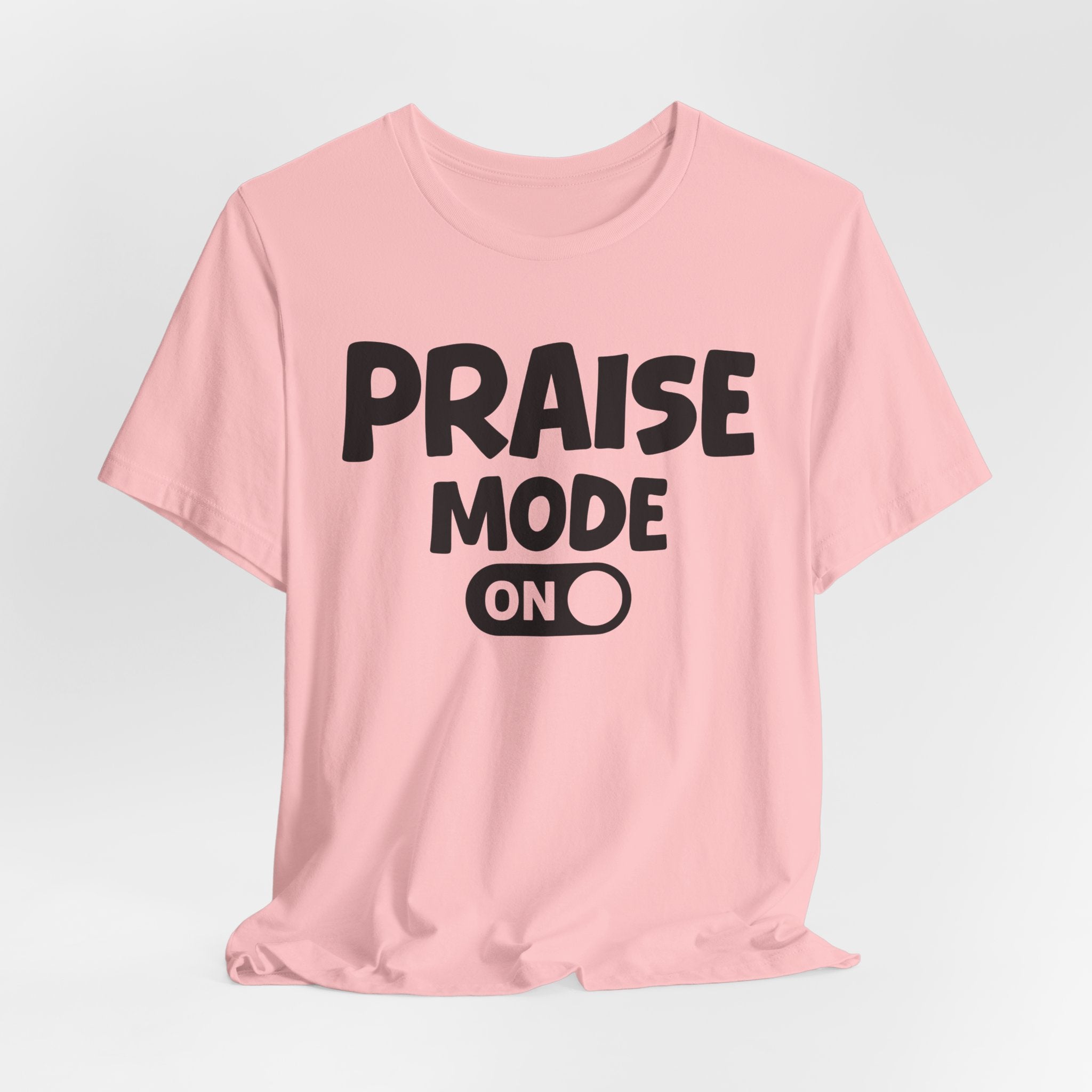 Praise Mode On — Motivational Positive Graphic Tee