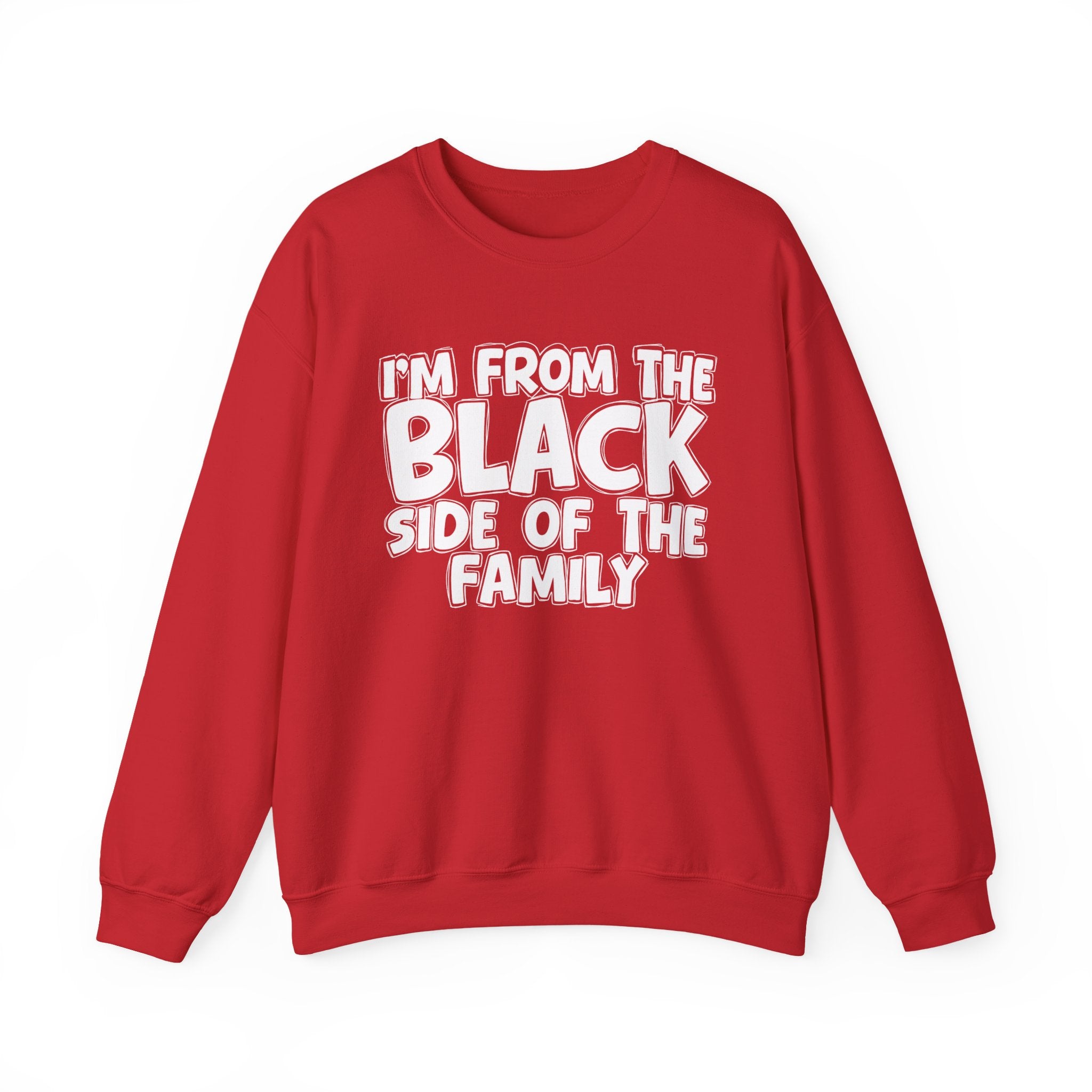 I'm From the Black Side of the Family - Funny Family Crewneck