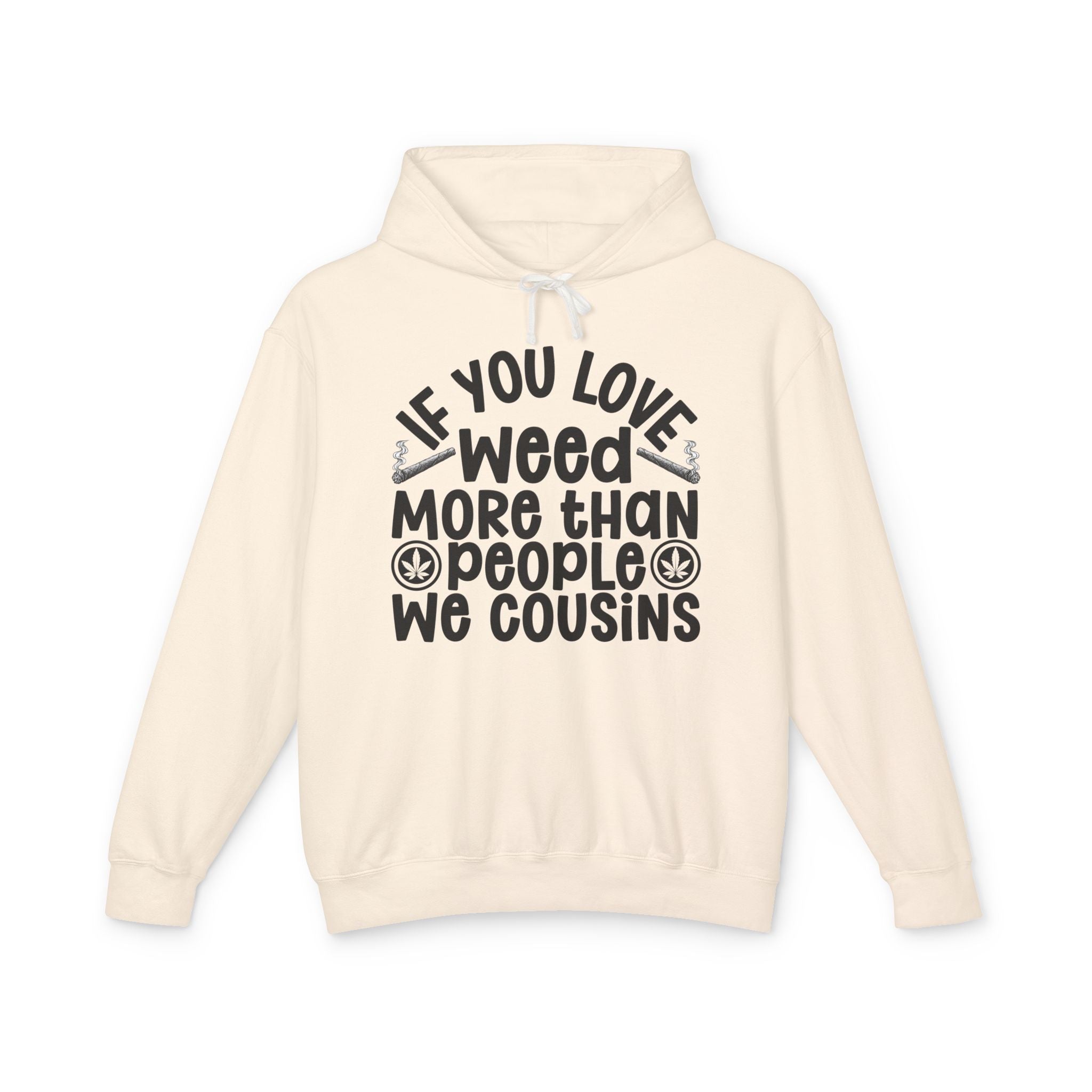 If You Love Weed More Than People We Cousins — 4/20 Lovers Hoodie