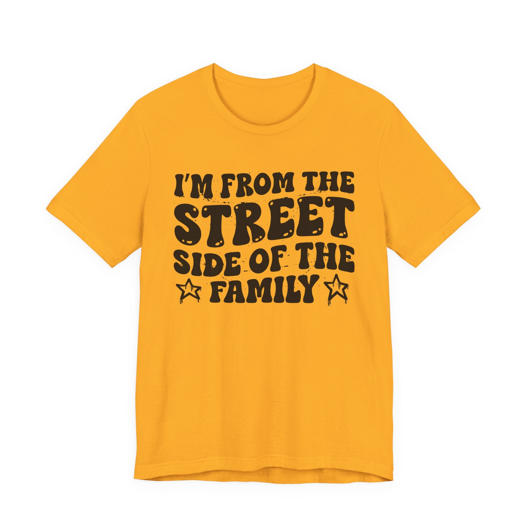I'm From The Street Side of the Family — Funny Family Pride T-Shirt