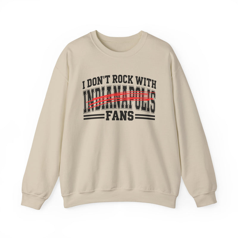 I Don't Rock With Indianapolis Fans — Sweatshirt alternate view 5: I DON'T ROCK WITH INDIANAPOLIS FANS in bold statement lettering. Street Talk Designs sports statement apparel.