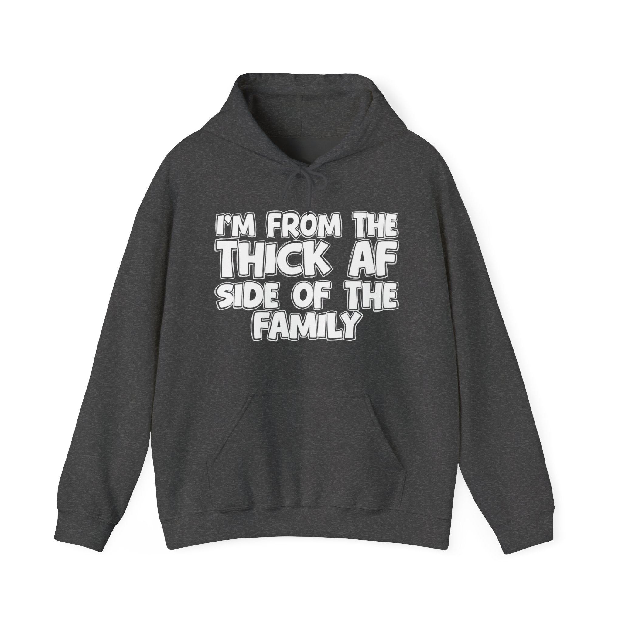 I'm From The Thick AF Side Of The Family — Funny Sarcastic Family Gift Hoodie