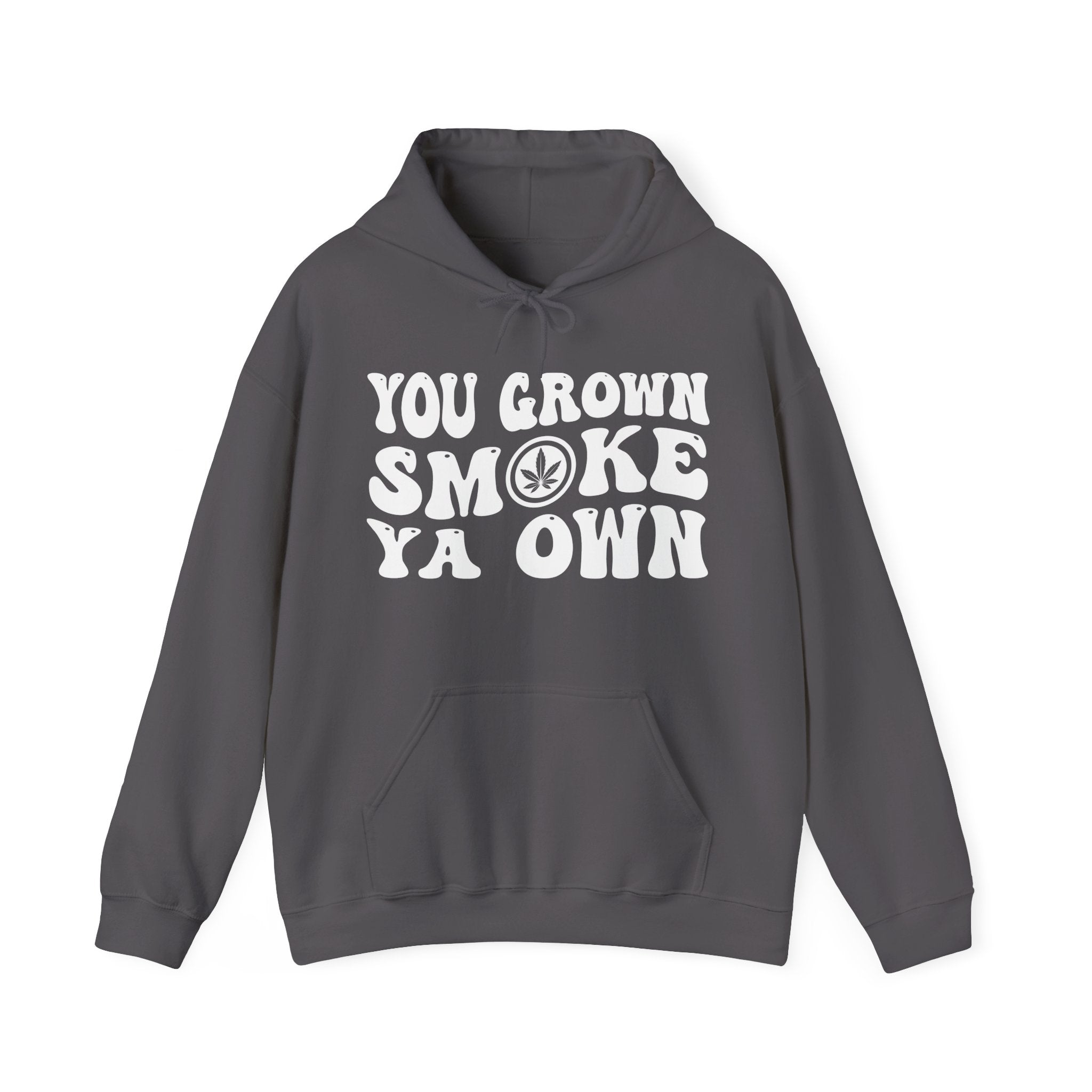 You Grown Smoke Ya Own — Hoodie