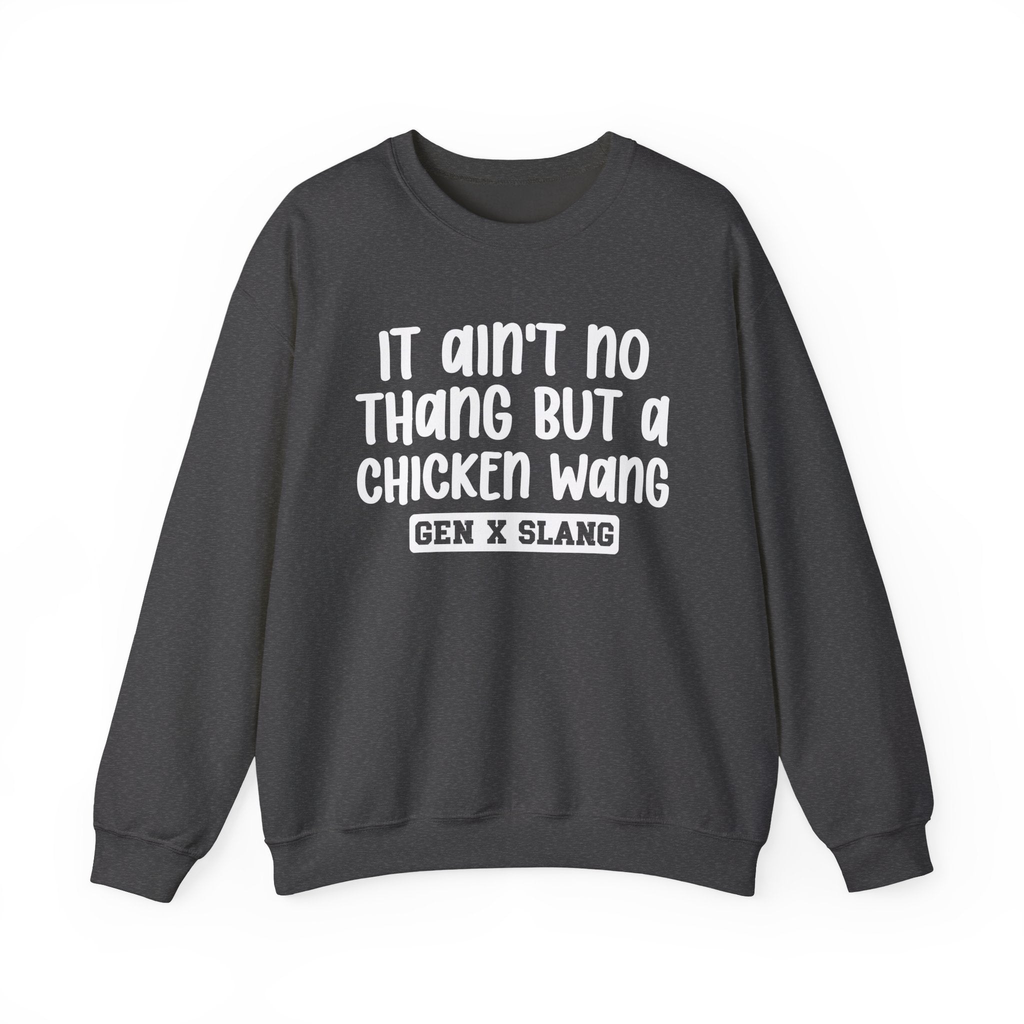 It Ain't No Thang But A Chicken Wang – Funny Sarcastic Graphic Sweatshirt