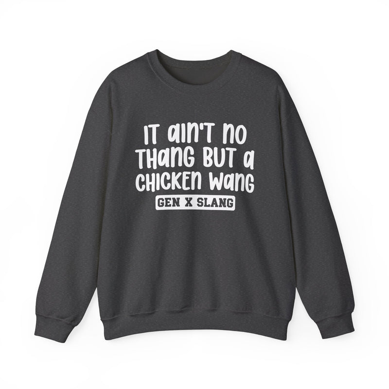 It Ain't No Thang But A Chicken Wang – Funny Sarcastic Graphic Sweatshirt