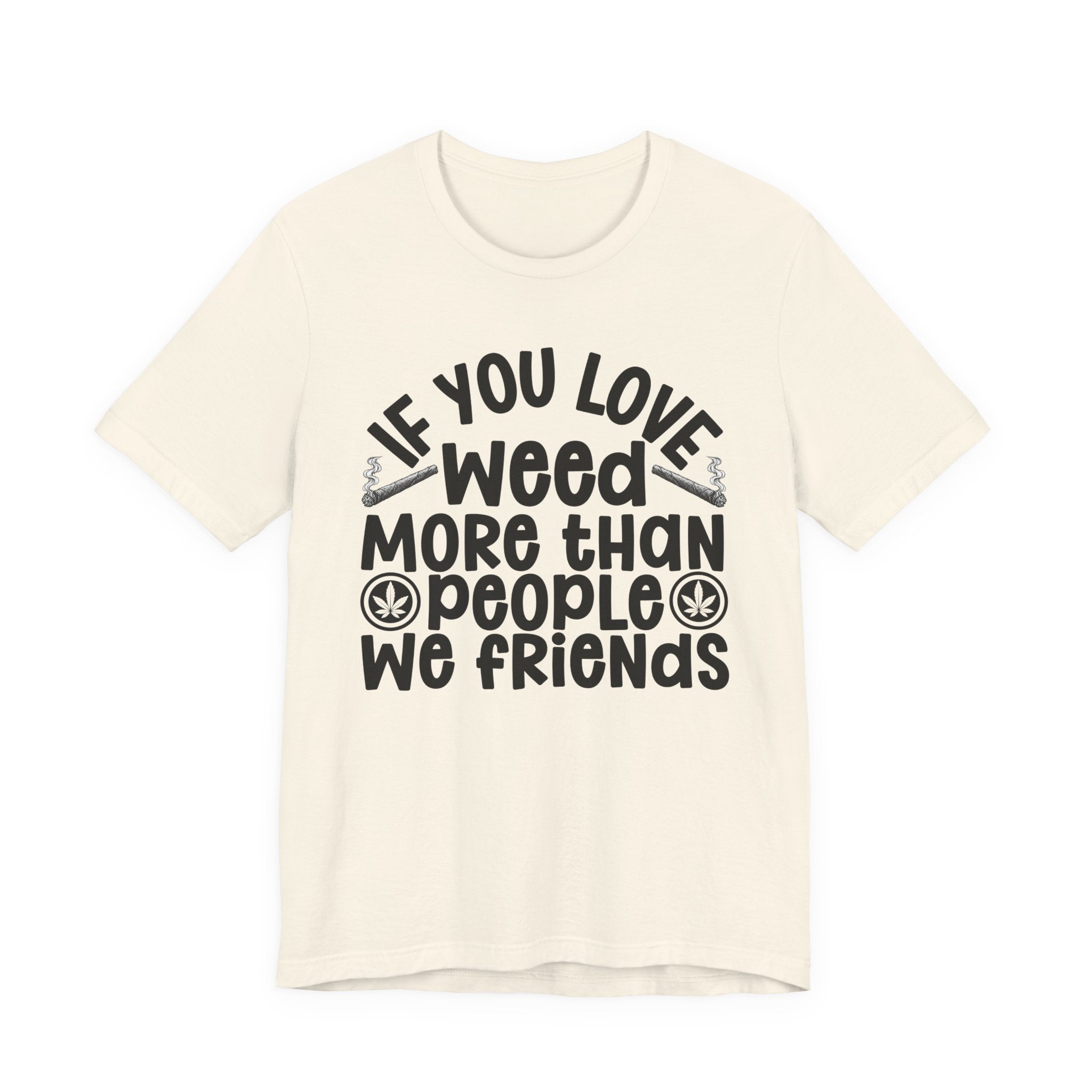 If You Love Weed More Than People We Friends — 420 Lovers Sweatshirt