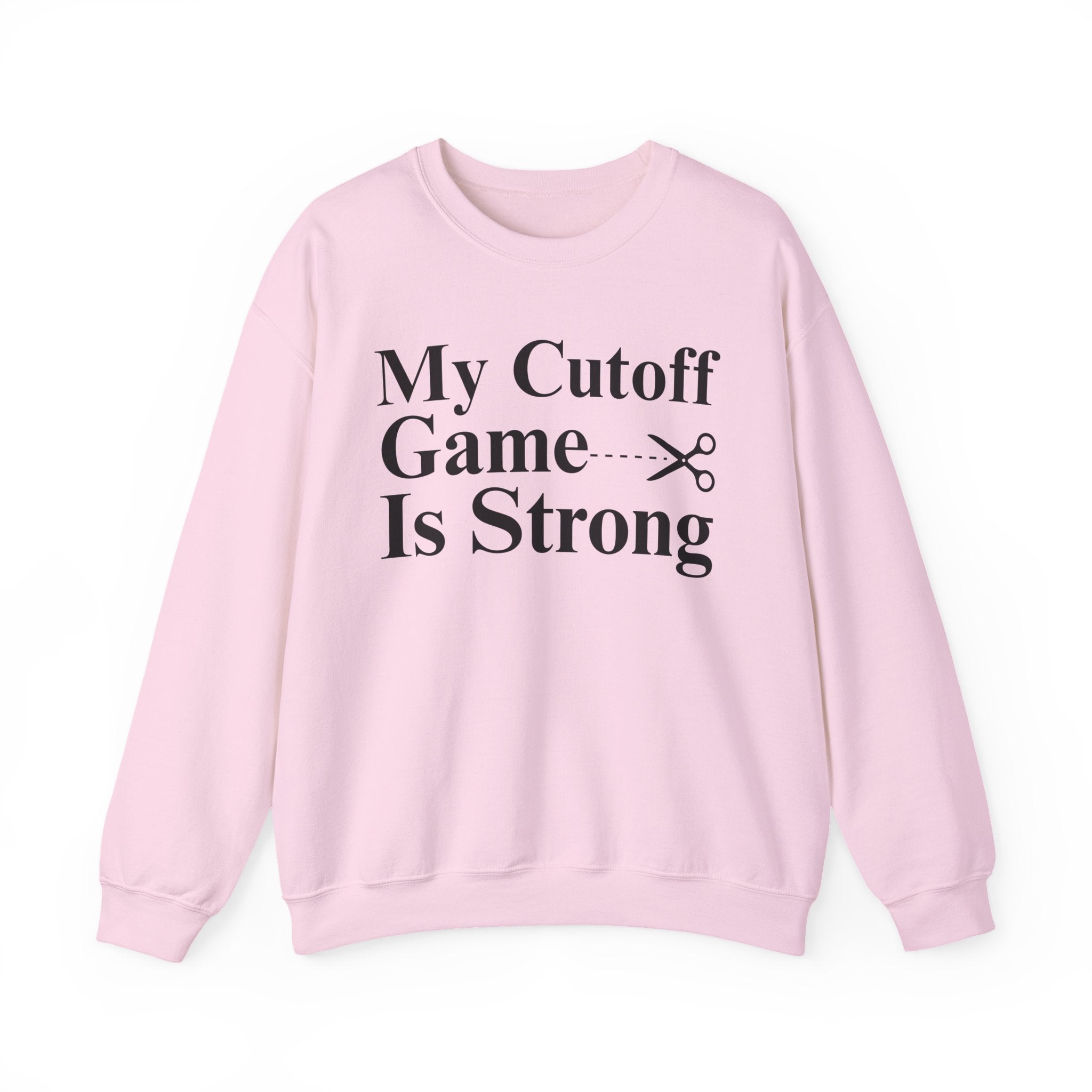 My Cutoff Game is Strong — Sweatshirt