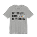 My Hustle Game Is Vicious - T-shirt