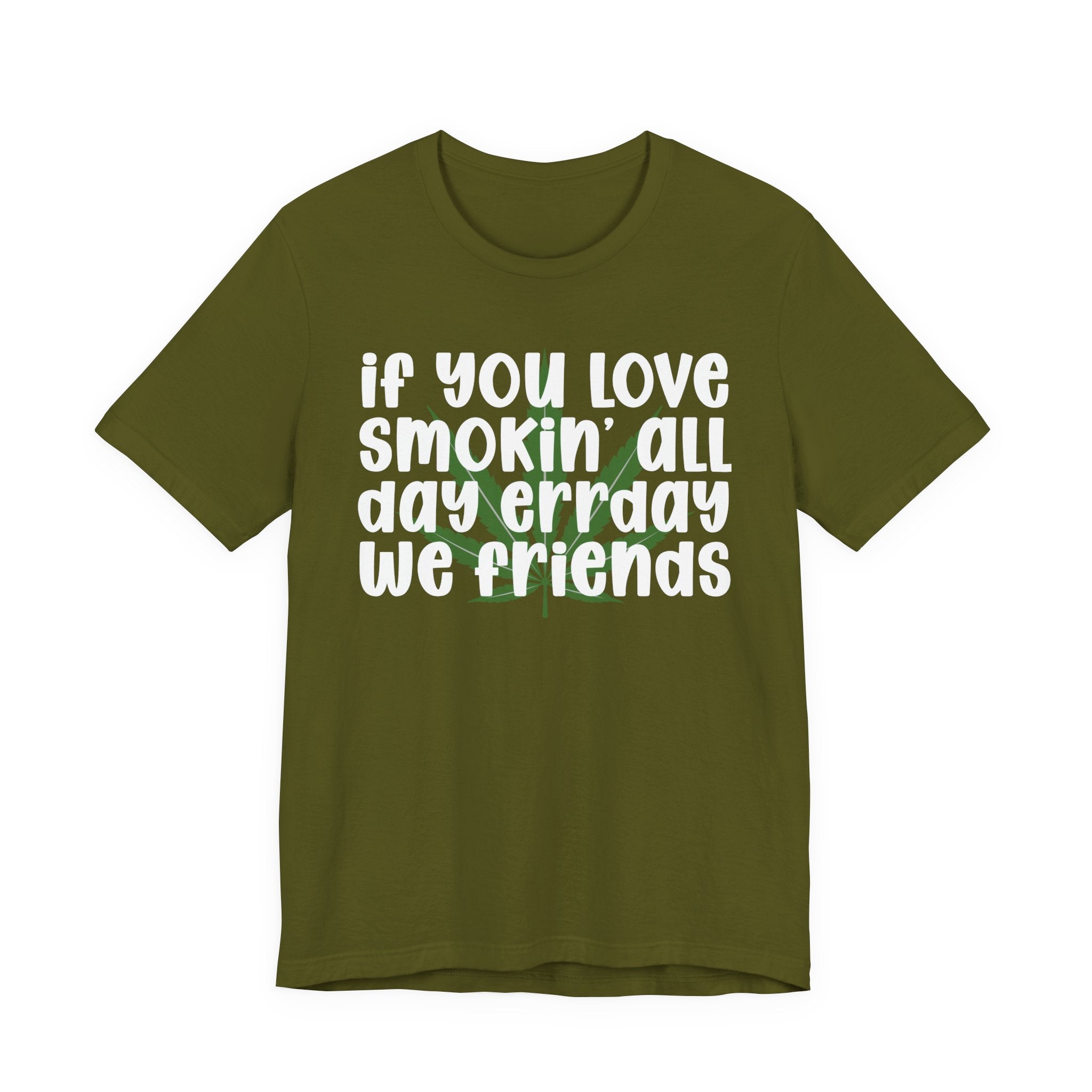 If You Love Smokin' All Day  Err'day We Friends - Reggaeton Fan T-Shirt