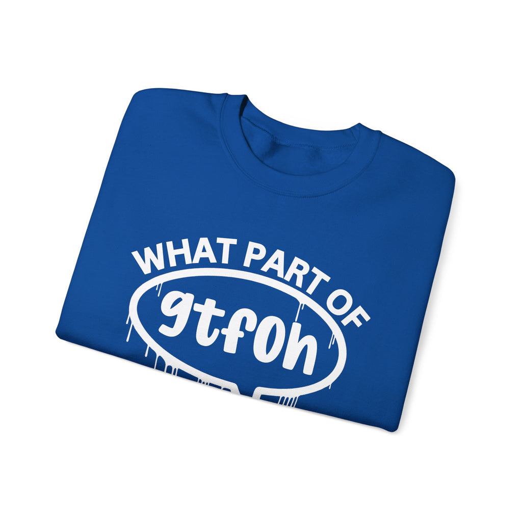 What Part of GTFOH You Don’t Understand? Witty Sweatshirt