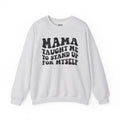 Mama Taught Me To Stand Up For My Self - Sweatshirt