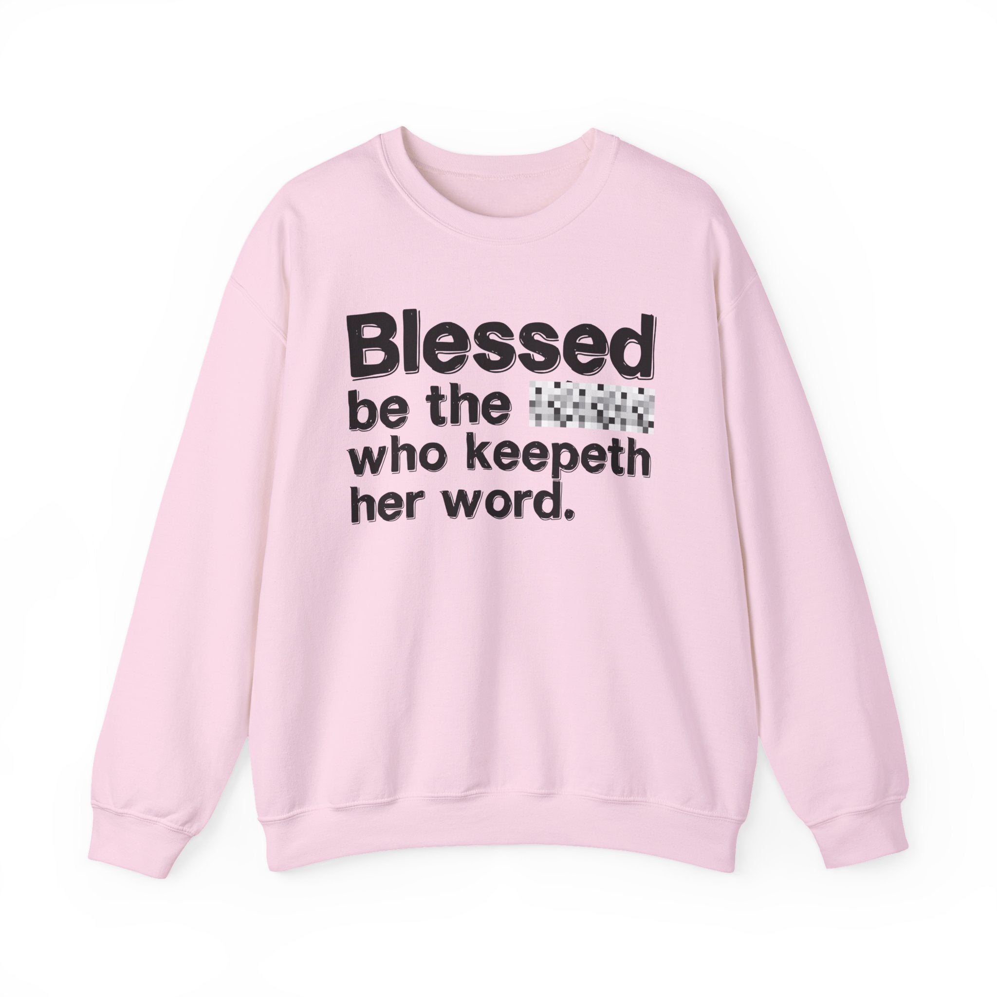 Blessed Be The [Cenosred] Who Keepeth Her Word - Funny Inspirational Sweathsirt