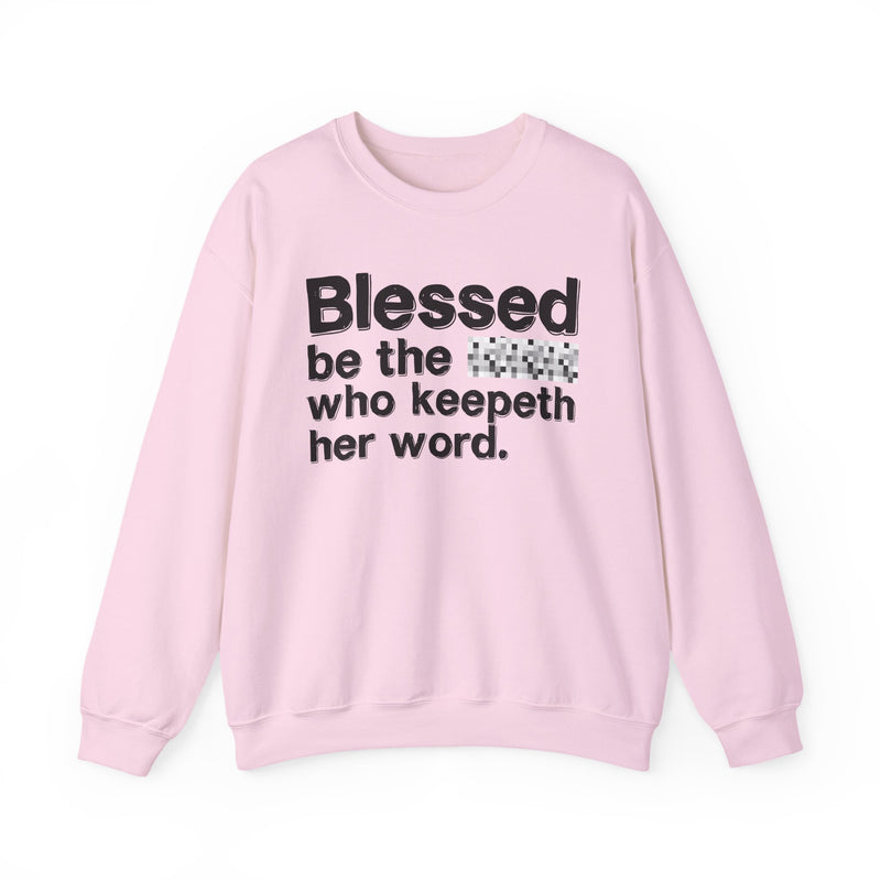 Blessed Be The [Cenosred] Who Keepeth Her Word — Funny Inspirational Sweathsirt