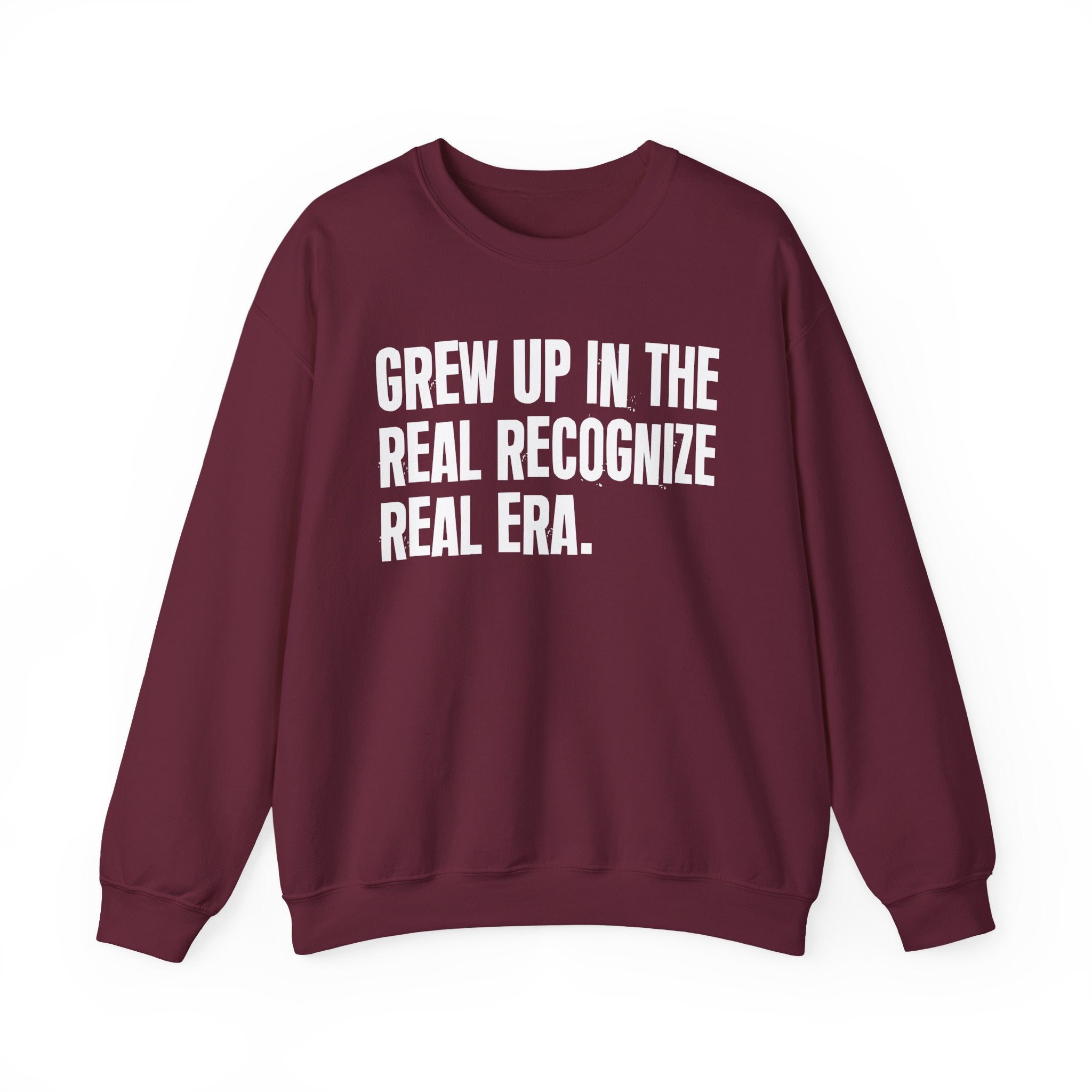 I Grew Up In The Real Recognize Real Era - Fun Back In The Day Sweatshirt