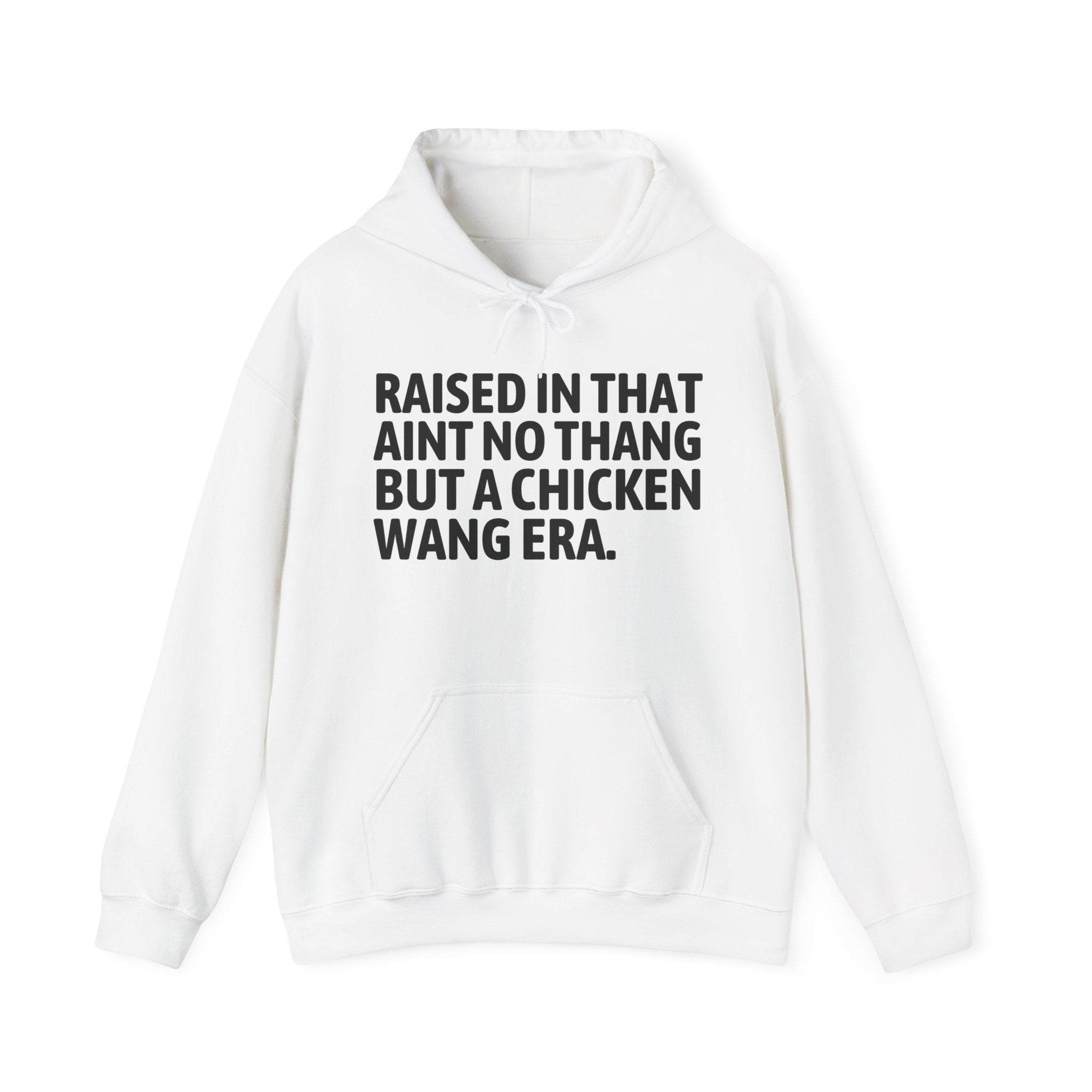 Raised In That Ain't No Thang But A Chicken Wang Era Funny Back In The Day Statement Hoodie