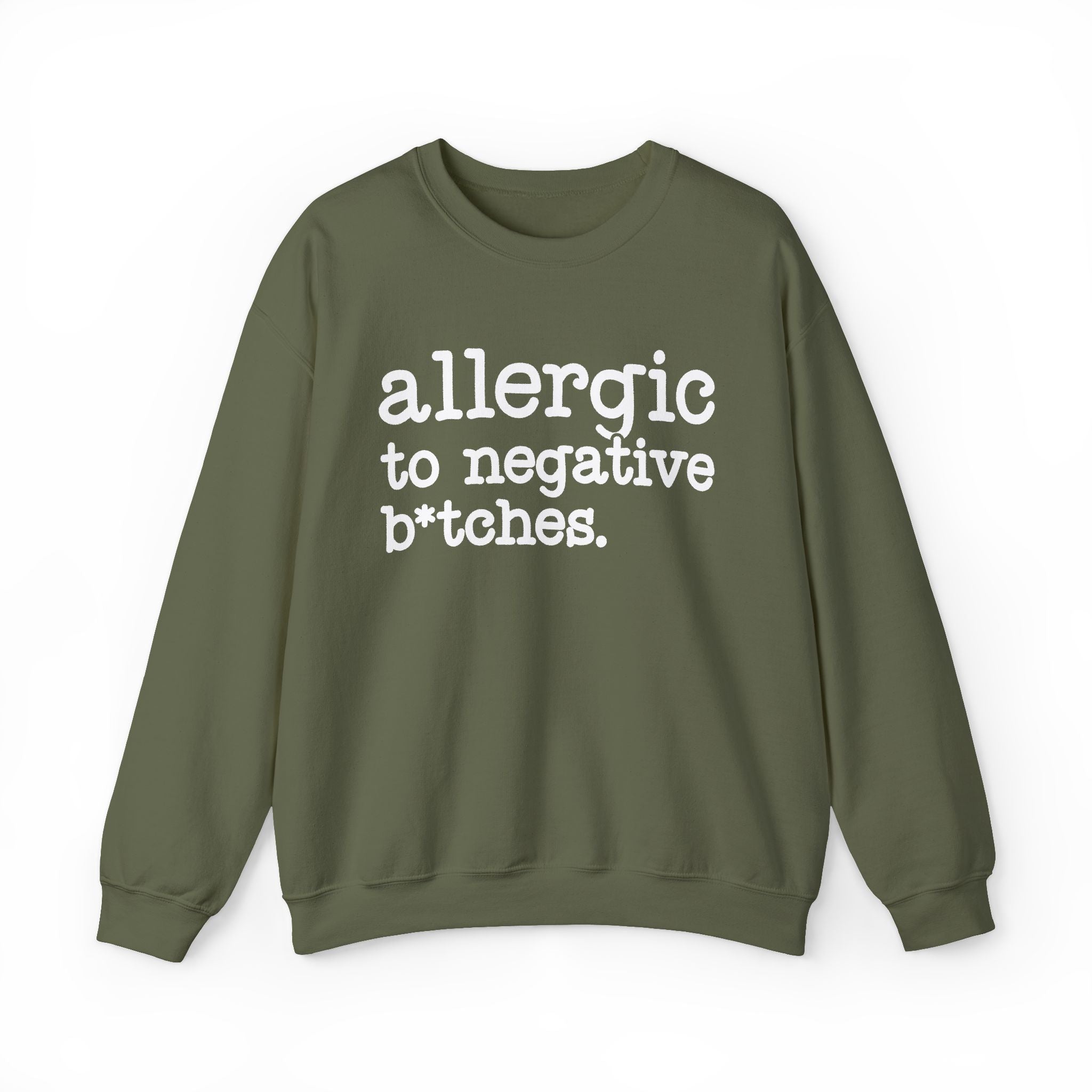 Allergic To Negative Bitches — Sweatshirt