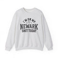 I'm On My Newark Shit Today - (Hearts) Sweatshirt