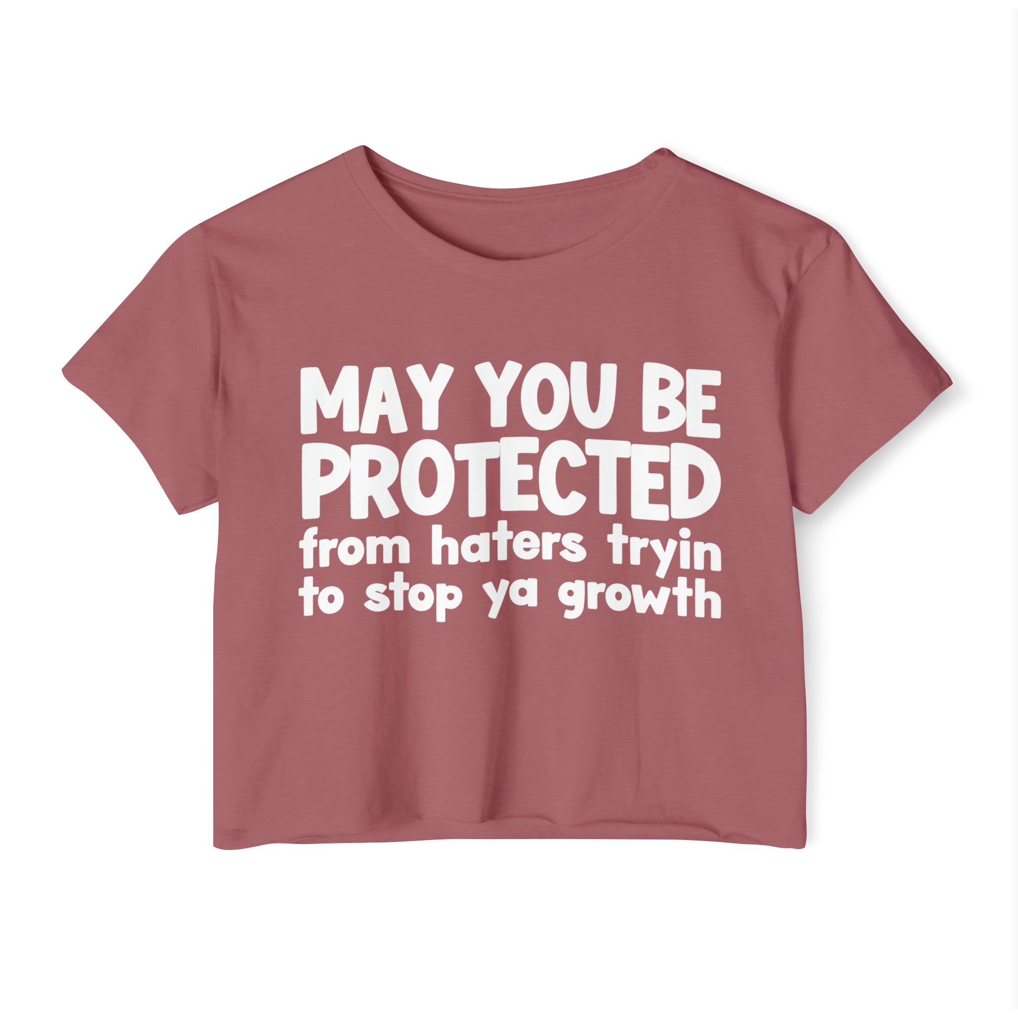 May You Be Protected From Haters Tryin To Stop Ya Growth - Inspirational Quote Crop Top