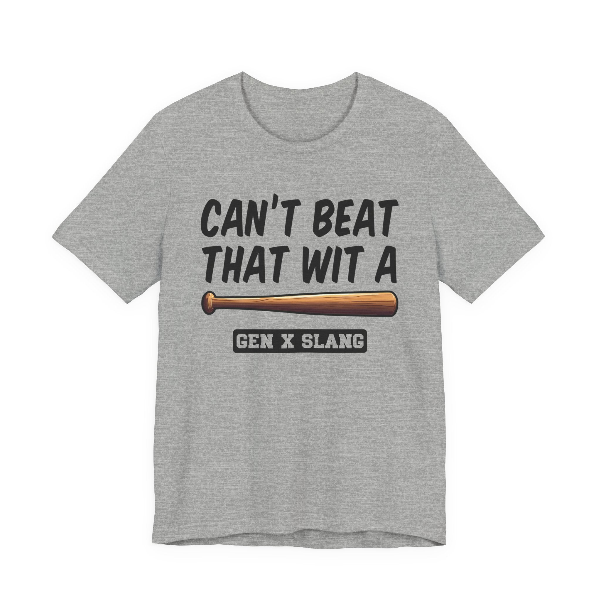 Gen X Slang T-Shirt - Can't Beat That With A Baseball Bat - Retro Humor Tee