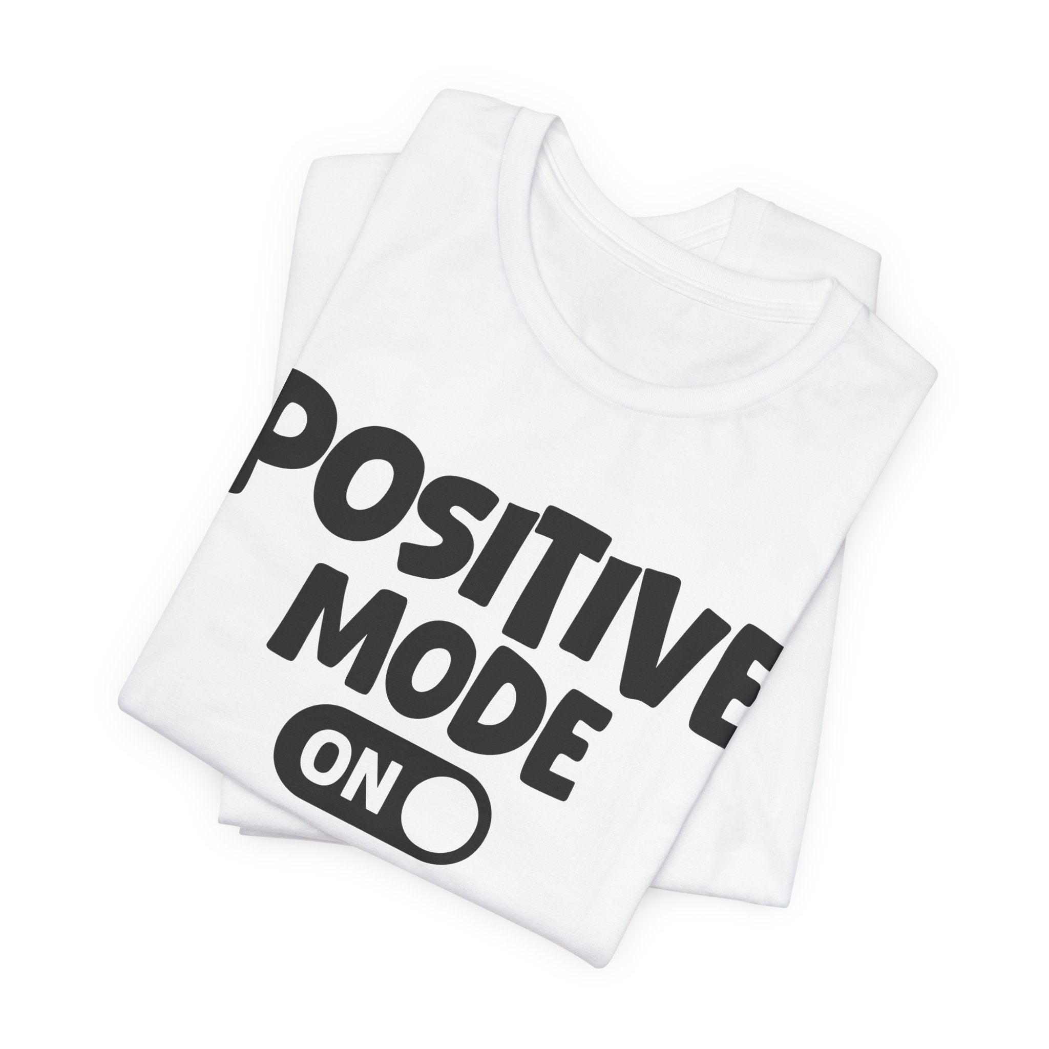 Positive Mode On — Motivational Positive Graphic Tee