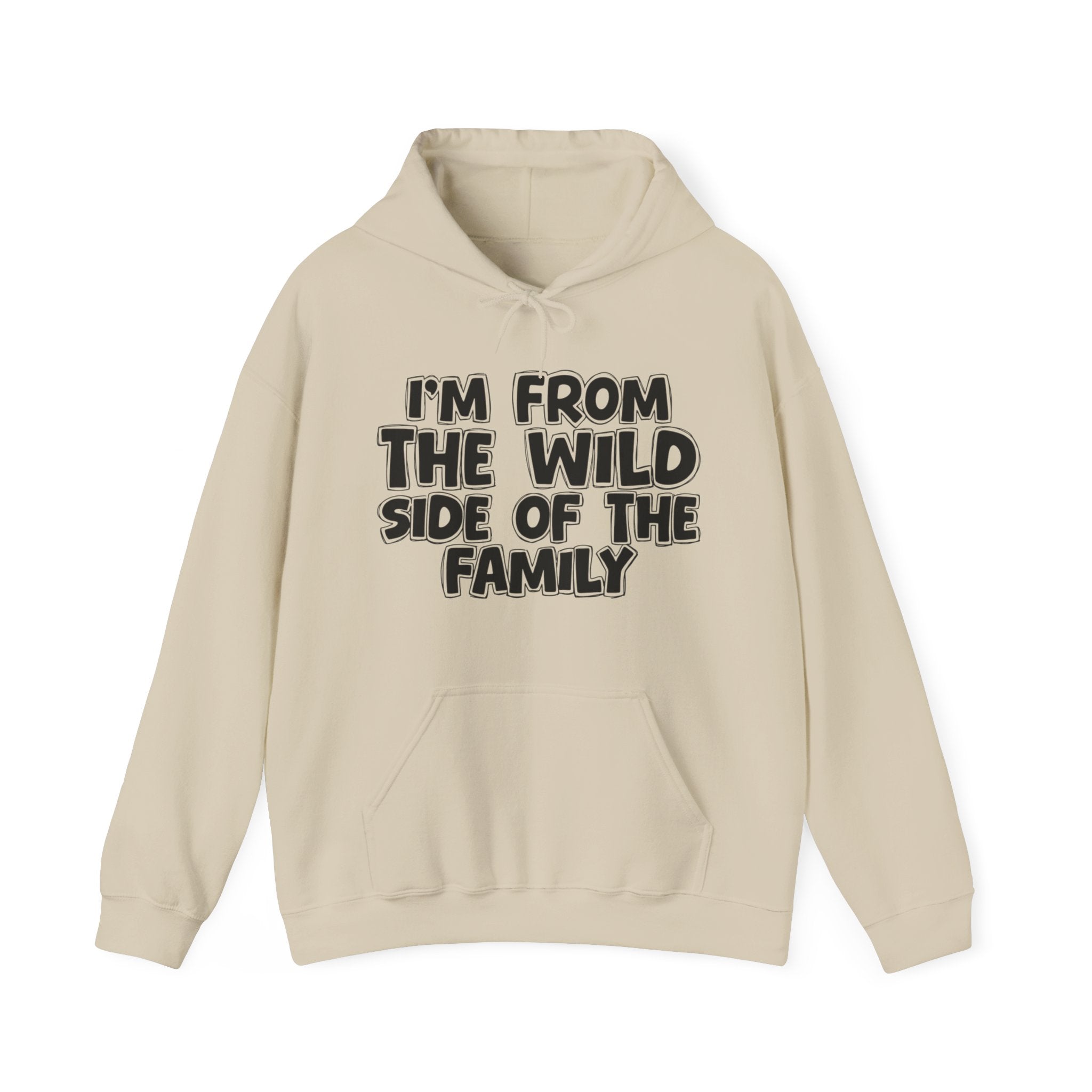 I'm From the Wild Side of the Family - Funny Family Pride Hoodie