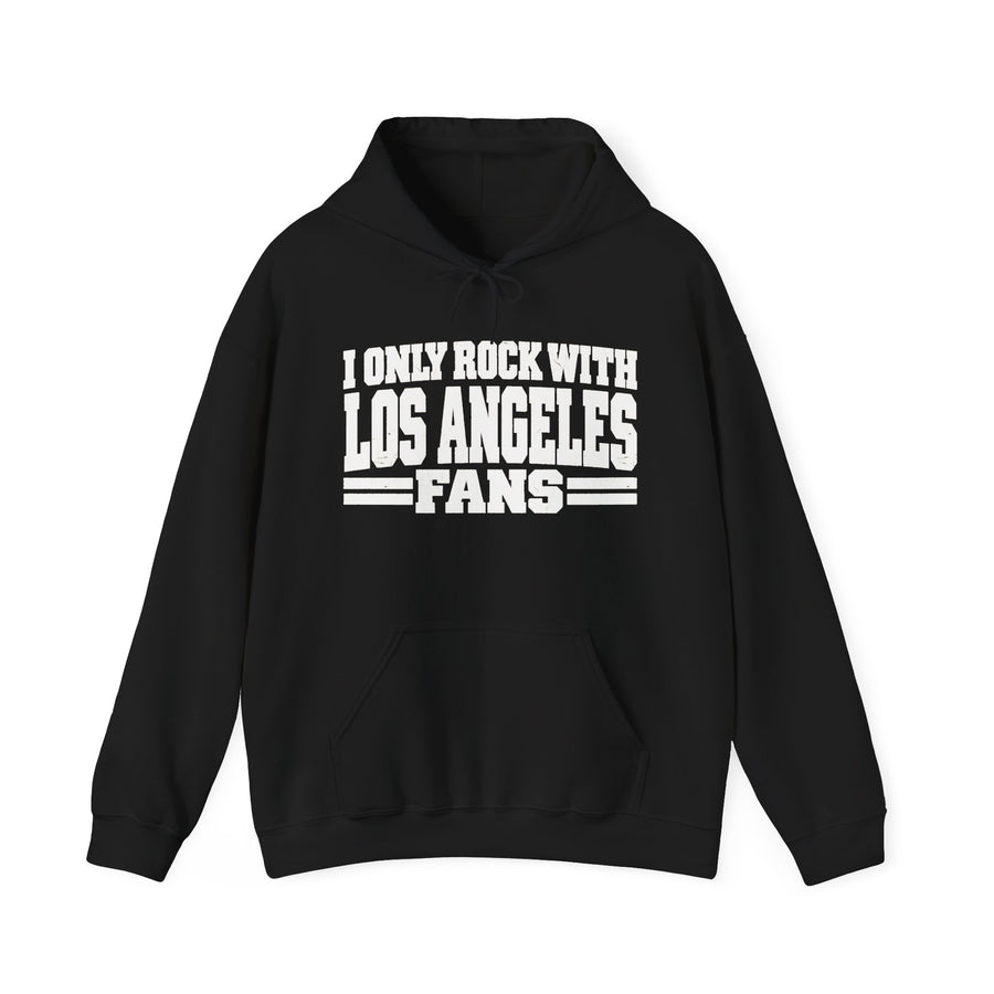 Hoodie with bold bubble lettering reading "I ONLY ROCK WITH LOS ANGELES FANS", front view.