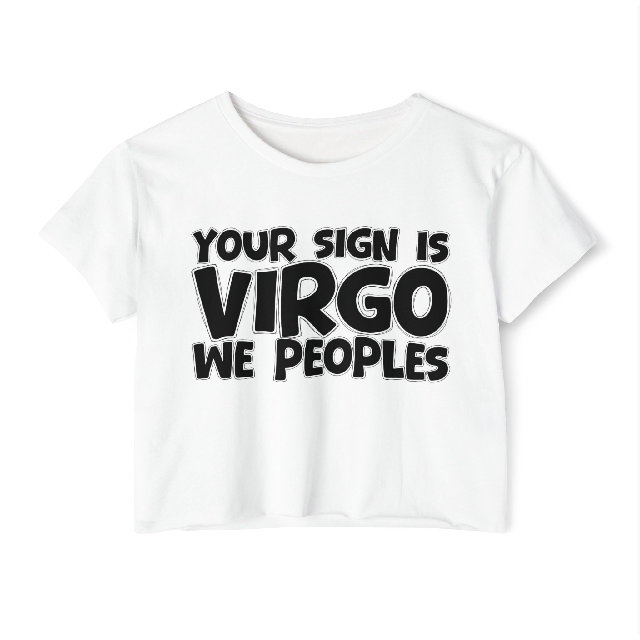 Your Sign Is Virgo We Peoples - Fun Zodiac Sign Crop Top