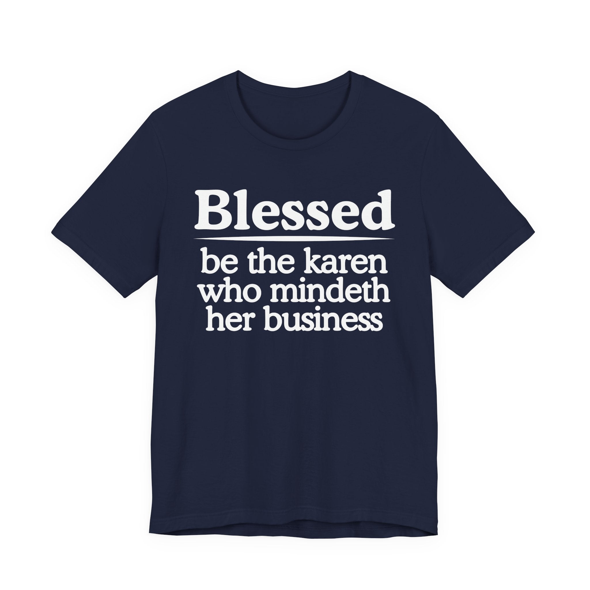 Blessed Be The Karen Who Mindeth Her Business — Funny Inspirational T-shrt